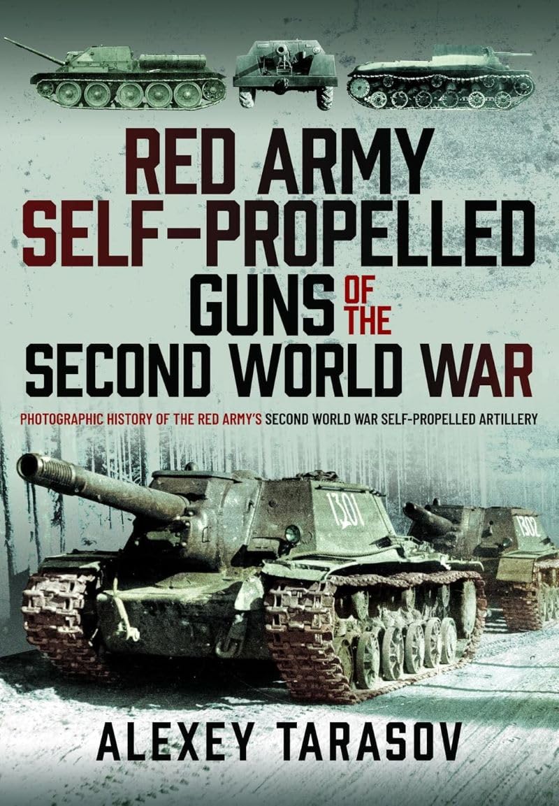 Red Army Self-Propelled Guns of the Second World War Politics & History