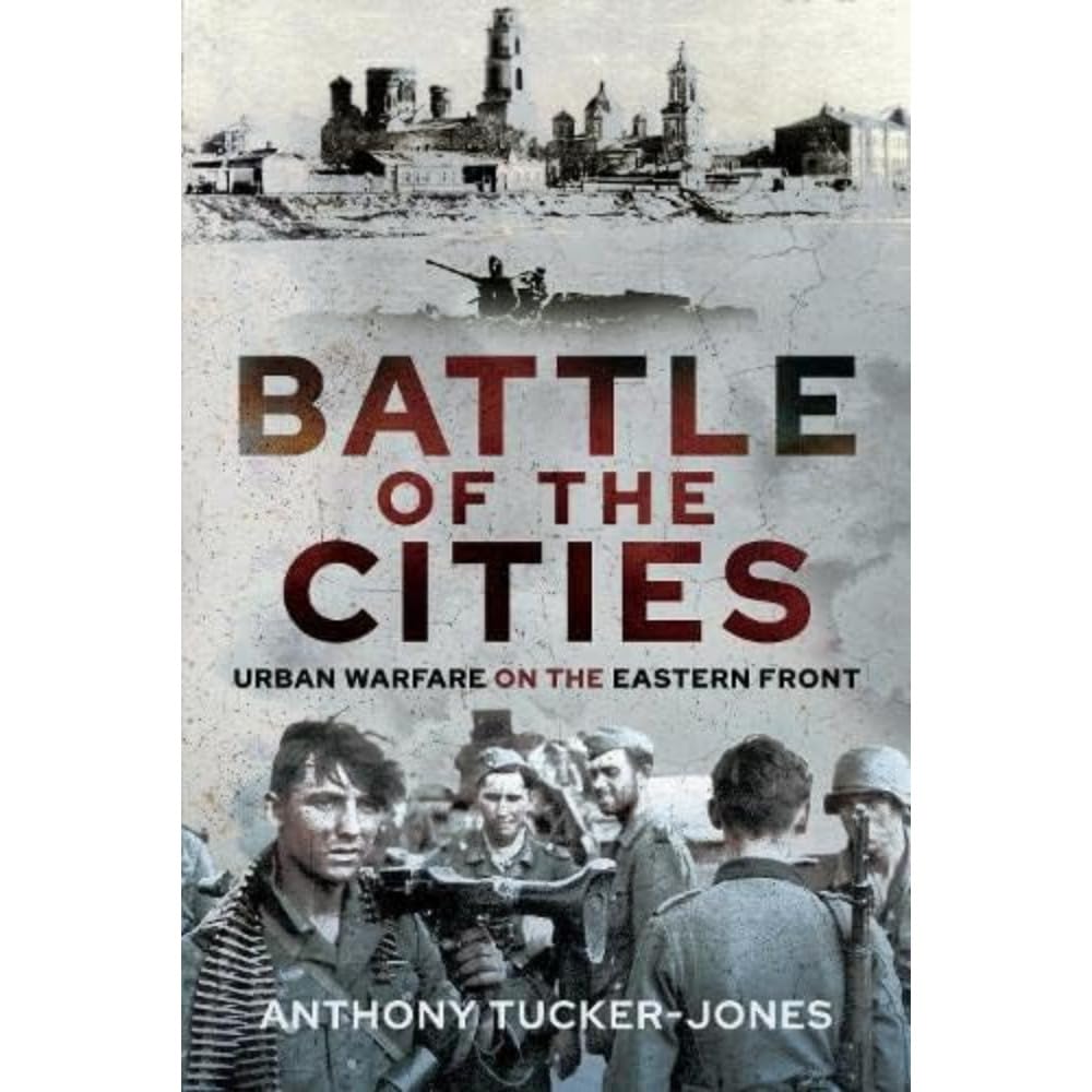 Battle of the Cities: Urban Warfare on the Eastern Front, 1941-1945 book
