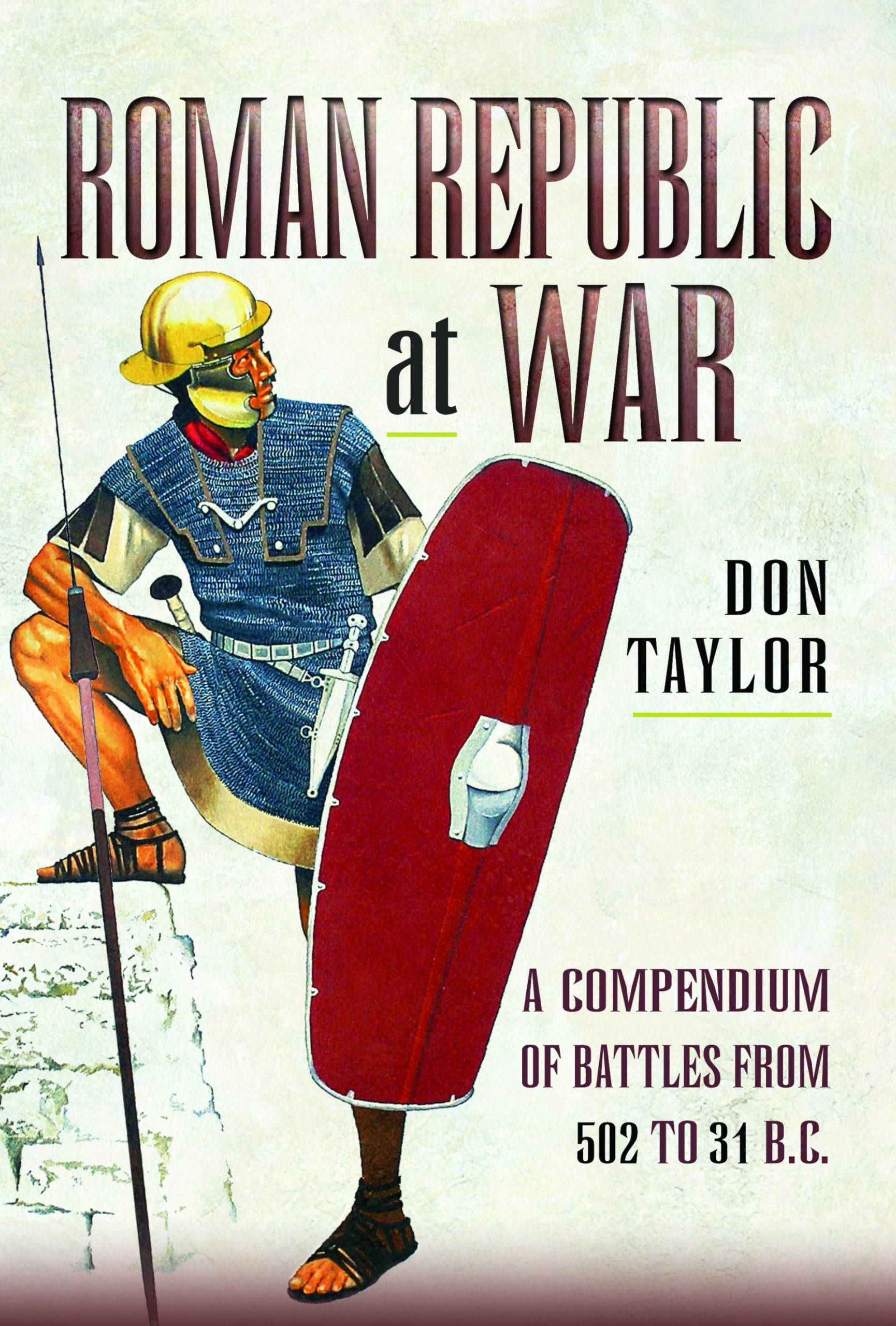 Roman Republic at War: A Compendium of Roman Battles from 502 to 31 BC Politics & History