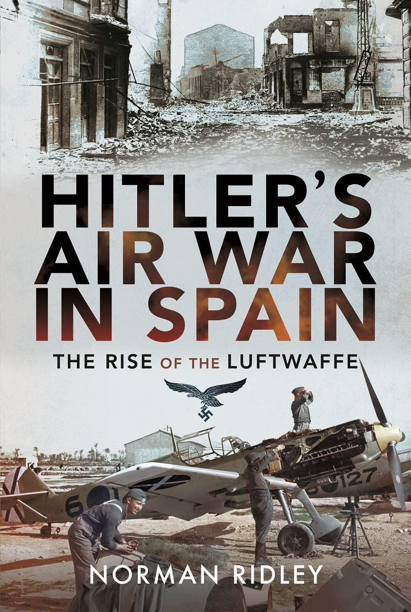 Hitler's Air War in Spain: The Rise of the Luftwaffe Social Sciences