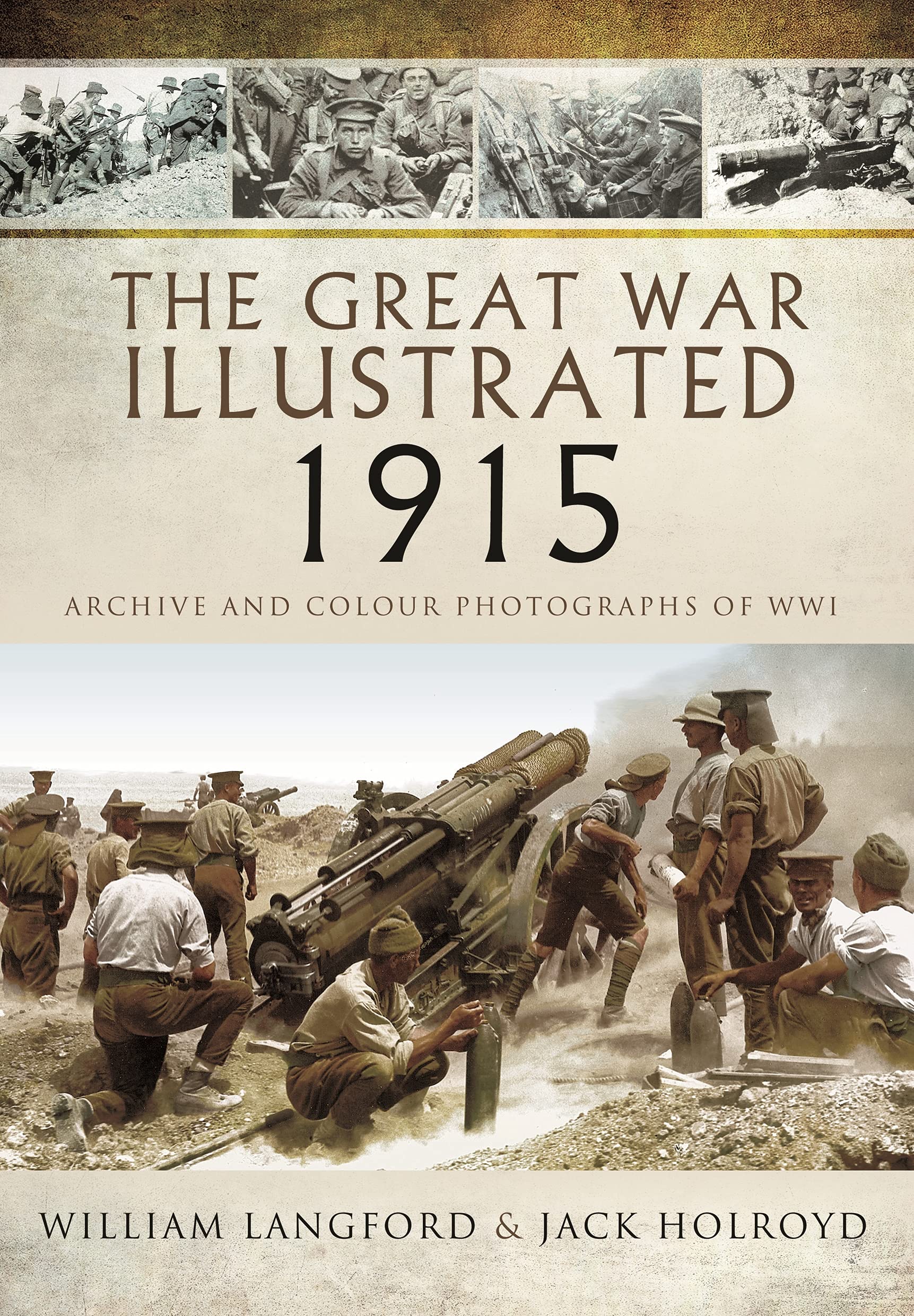 The Great War Illustrated 1915: A Picture Editor's Selection of 1,000 Images Illustrating Historic Events in 1915 Photography