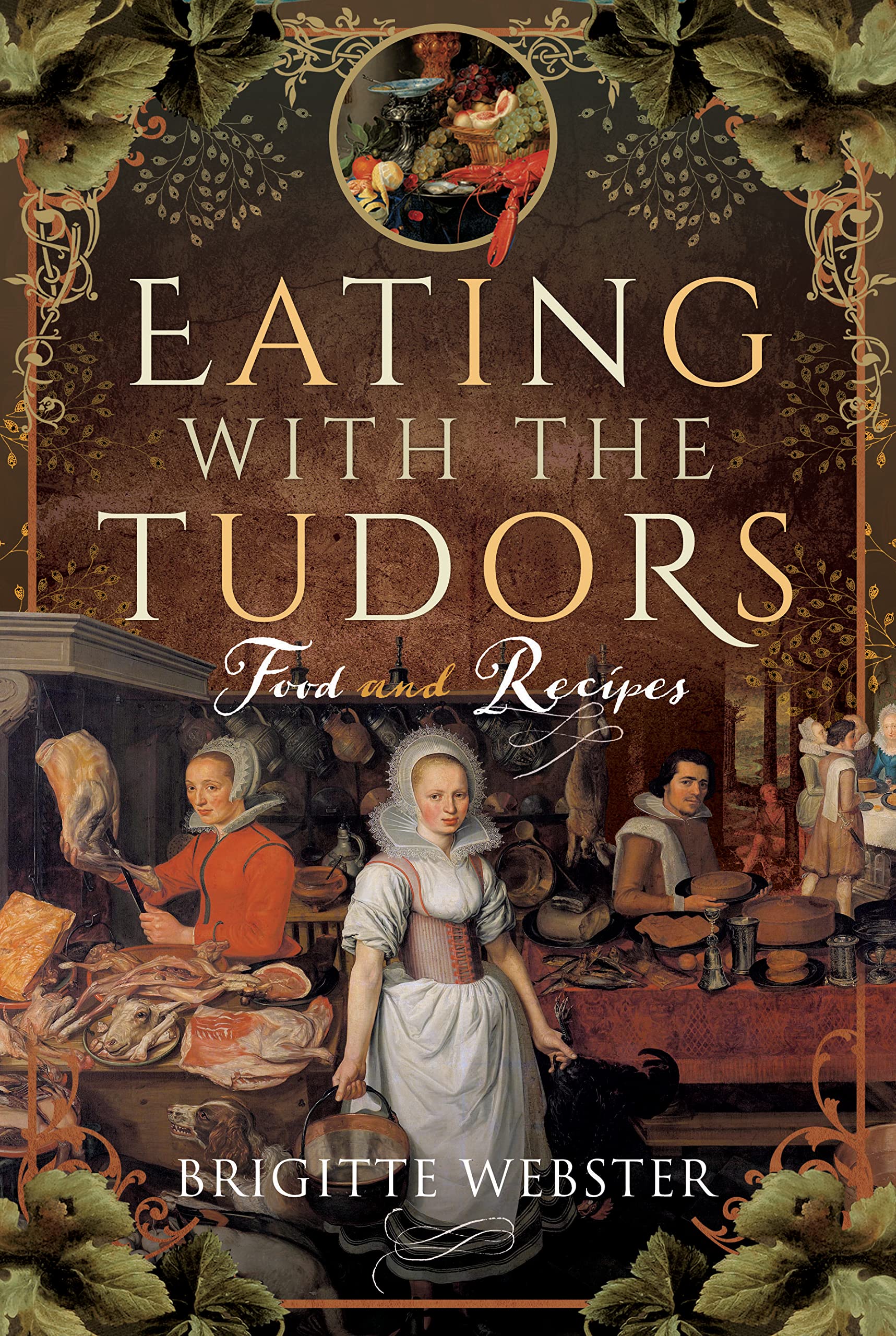 Eating With the Tudors: An Illustrated History of the Food with Recipes Social Sciences