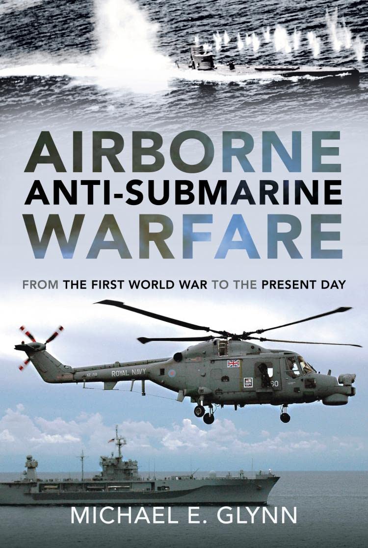 Airborne Anti-Submarine Warfare: From the First World War to the Present Day book