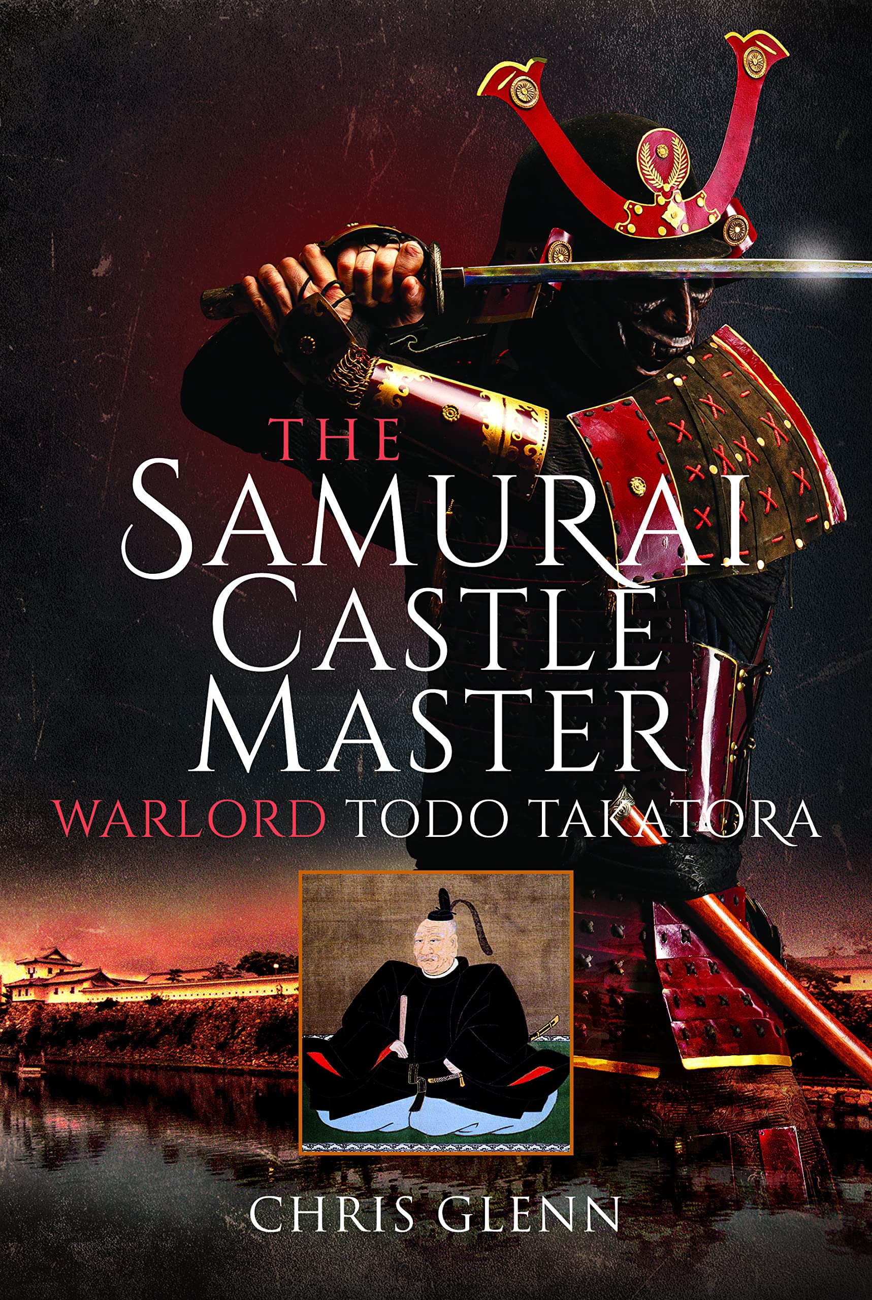 Product Image: The Samurai Castle Master: Warlord Todo Takatora