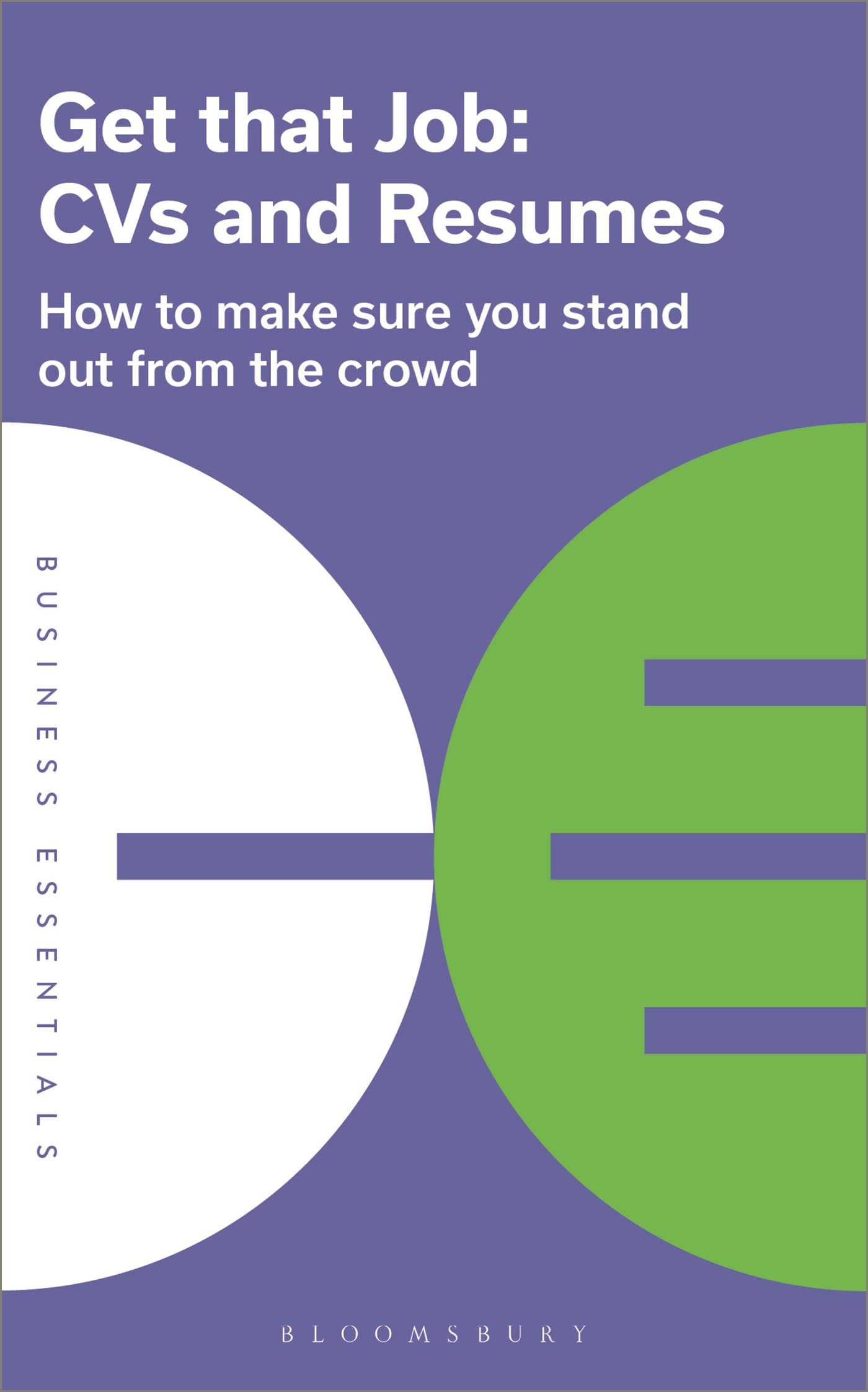 Get That Job: CVs and Resumes: How to make sure you stand out from the crowd (Business Essentials) Business, Finance & Career