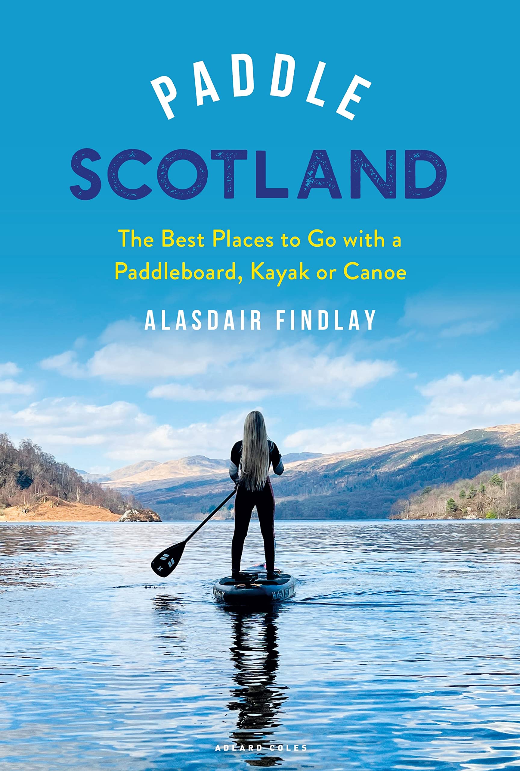 Paddle Scotland: The Best Places to Go with a Paddleboard, Kayak or Canoe (Paddling Guides) Leisure, Home & Garden