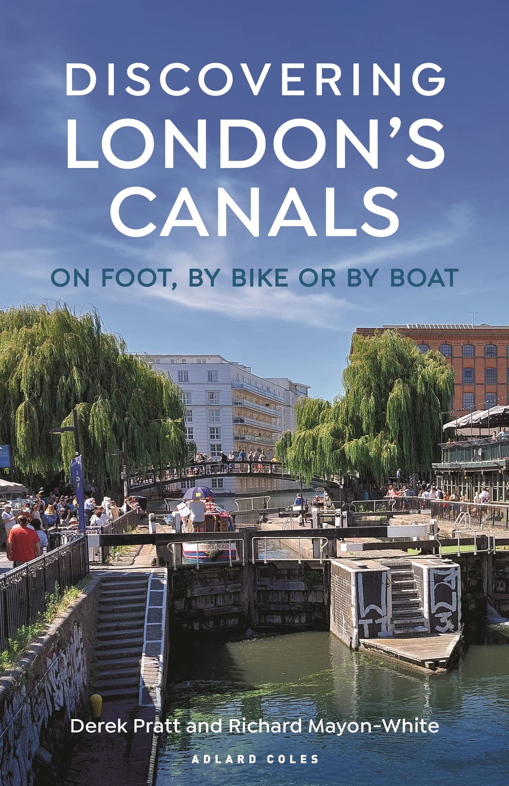 Discovering London's Canals: On foot, by bike or by boat book
