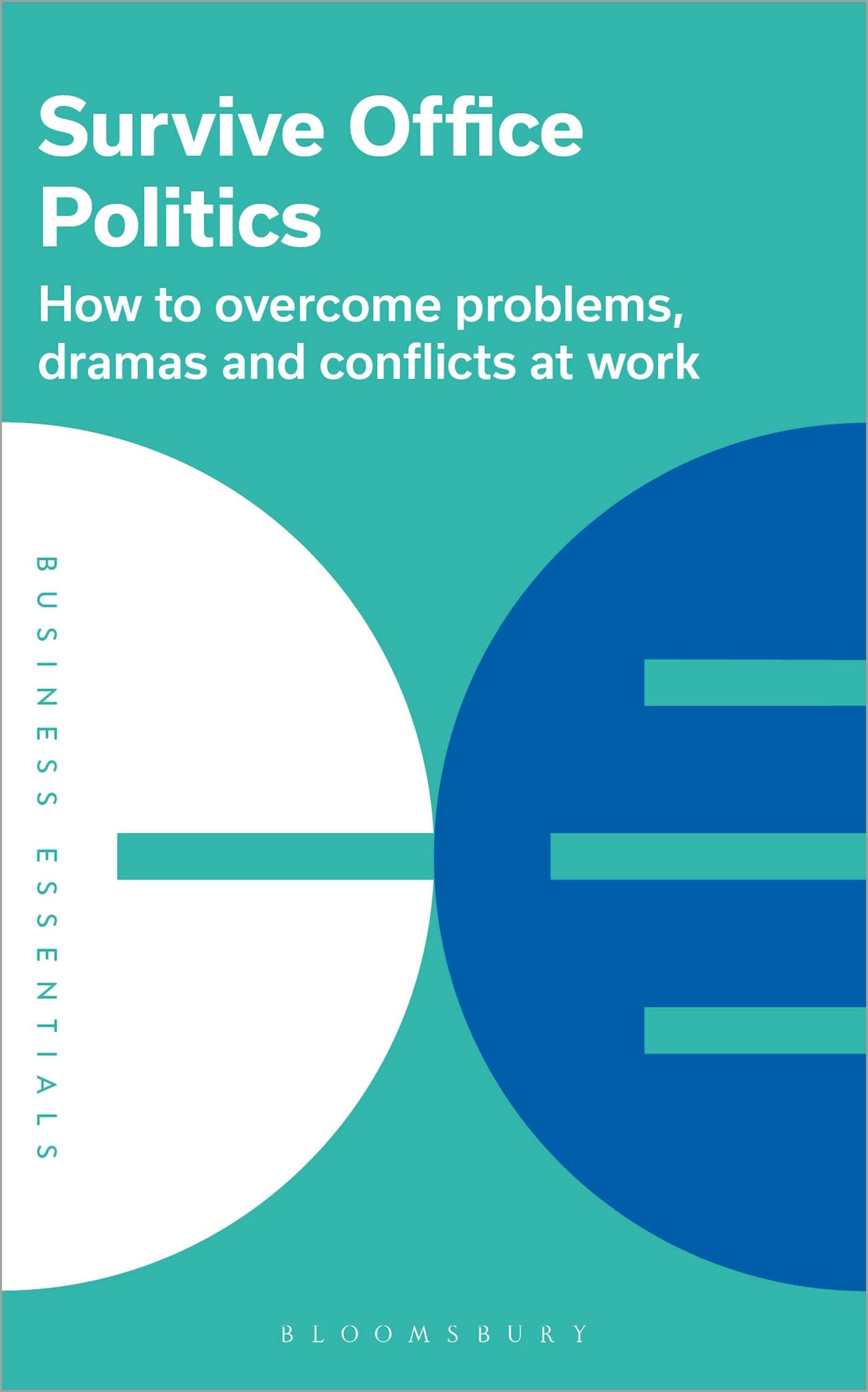 Survive Office Politics: How to overcome problems, dramas and conflicts at work book