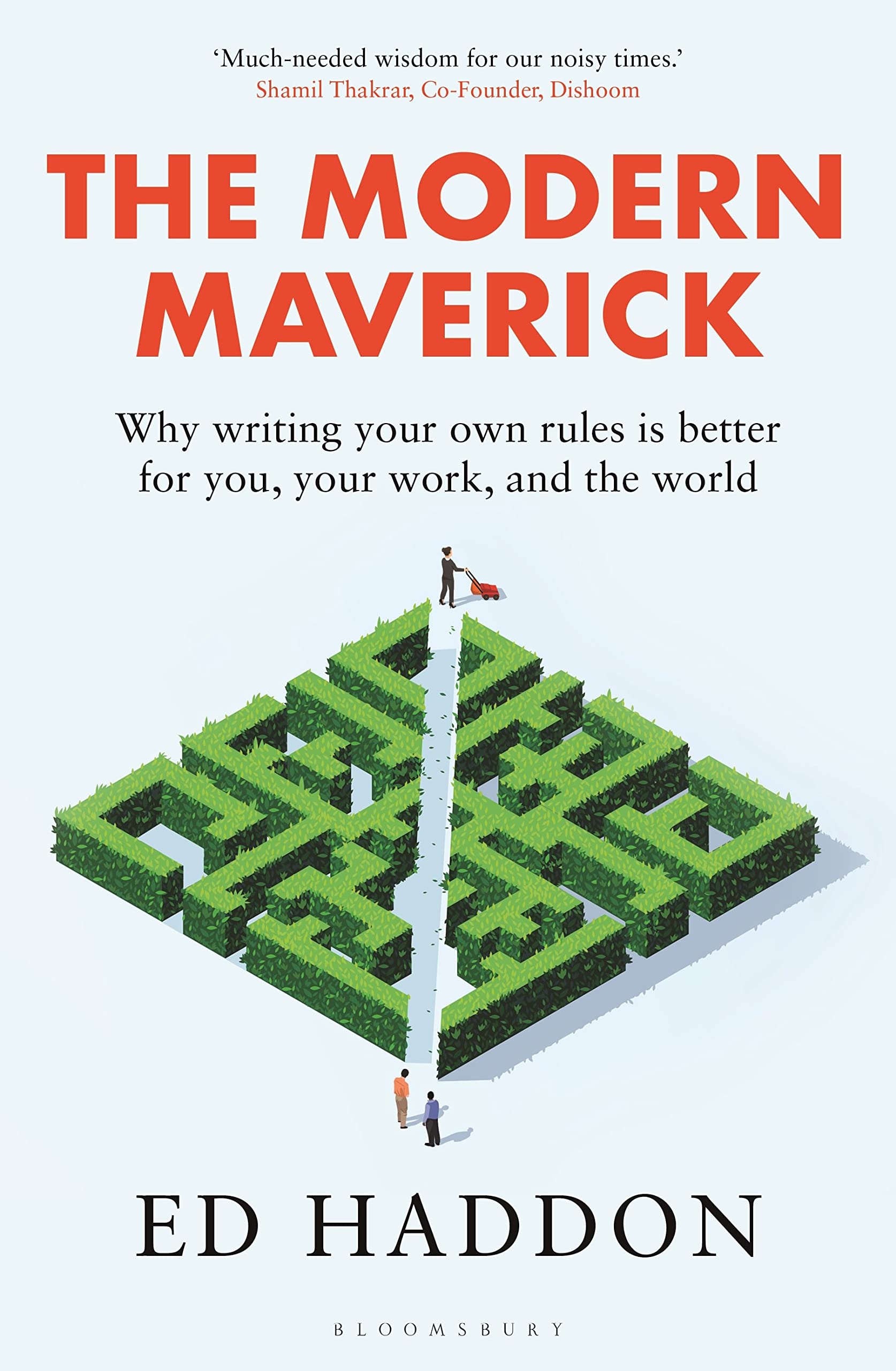 The Modern Maverick: Why writing your own rules is better for you, your work and the world Business, Finance & Career