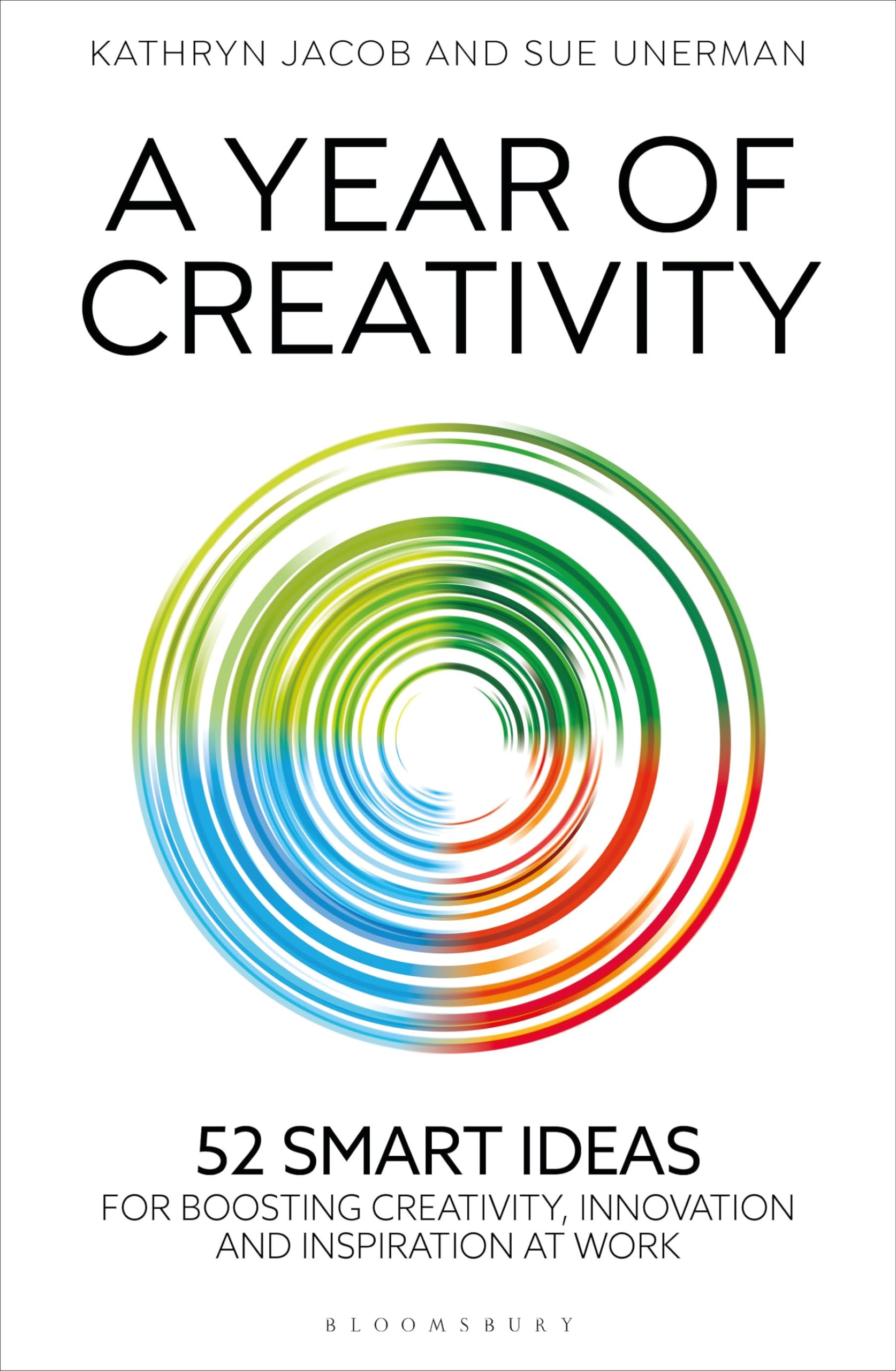 A Year of Creativity: 52 smart ideas for boosting creativity, innovation and inspiration at work Business, Finance & Career