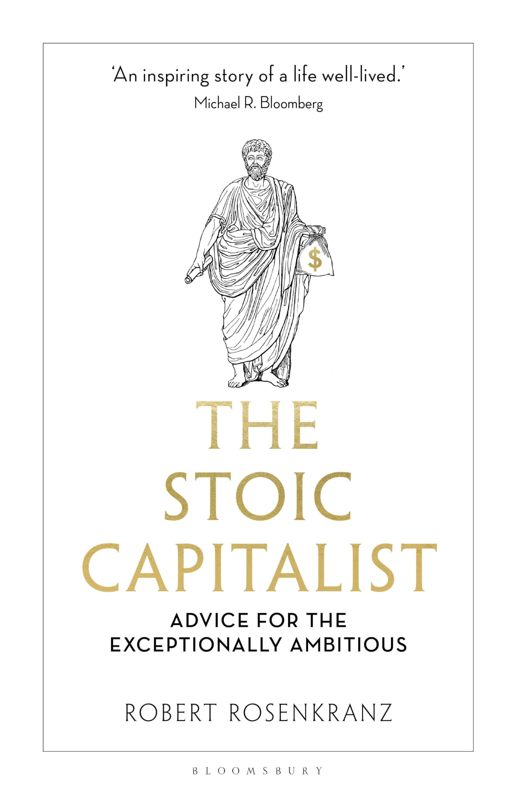 The Stoic Capitalist: Advice for the Exceptionally Ambitious Philosophy