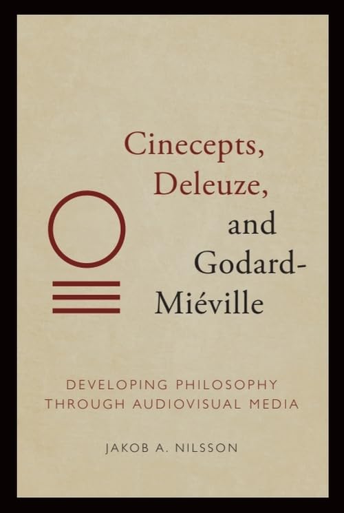 Cinecepts, Deleuze, and Godard-miéville: Developing Philosophy Through Audiovisual Media Philosophy