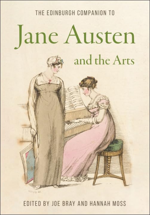 The Edinburgh Companion to Jane Austen and the Arts (Edinburgh Companions to Literature and the Humanities) Social Sciences
