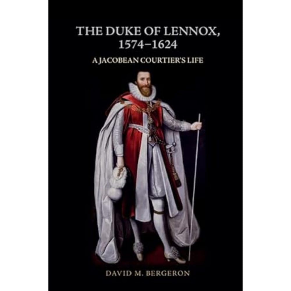 The Duke of Lennox, 1574-1624: A Jacobean Courtier’s Life Contemporary literature