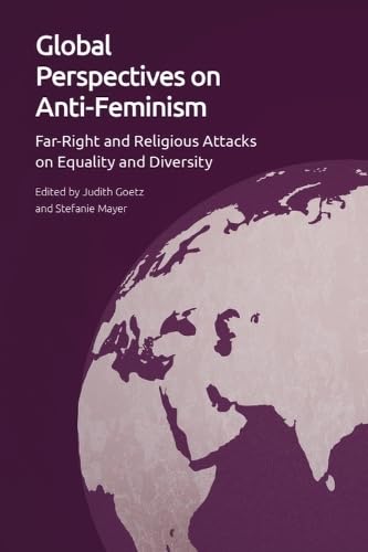 Global Perspectives on Anti-feminism: Far-right and Religious Attacks on Equality and Diversity Books