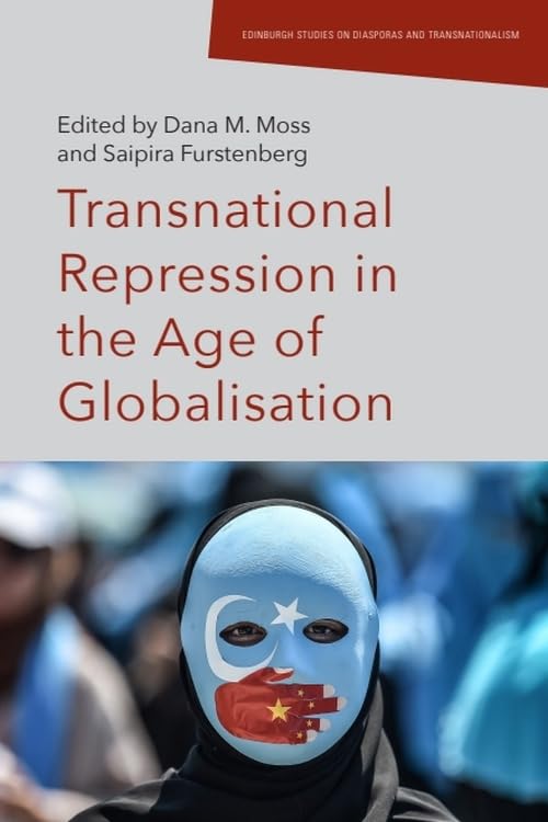 Transnational Repression in the Age of Globalisation (Edinburgh Studies on Diasporas and Transnationalism) Social Sciences