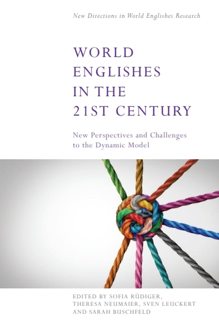 World Englishes in the 21st Century: New Perspectives and Challenges to the Dynamic Model (New Directions in World Englishes Research) Social Sciences