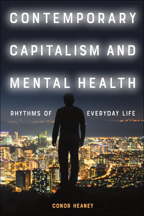 Contemporary Capitalism and Mental Health: Rhythms of Everyday Life Philosophy