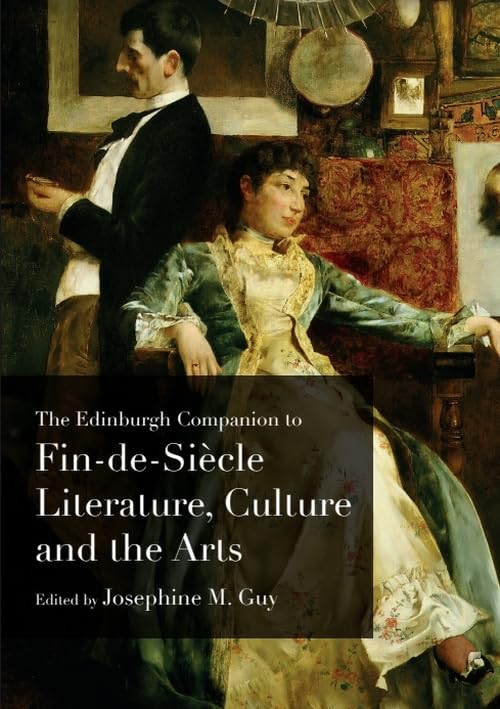 The Edinburgh Companion to Fin-de-siècle Literature, Culture and the Arts (Edinburgh Companions to Literature and the Humanities) Contemporary literature Books