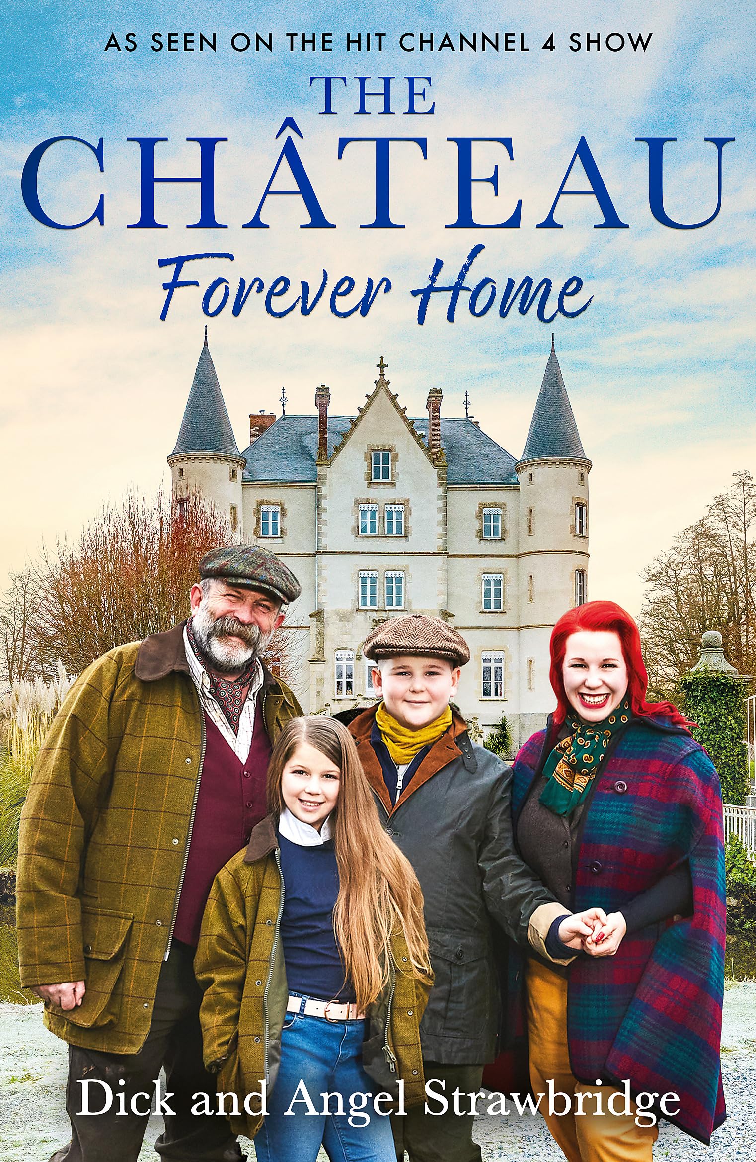 The Château - Forever Home: The instant Sunday Times Bestseller, as seen on the hit Channel 4 series Escape to the Château Art & Literature