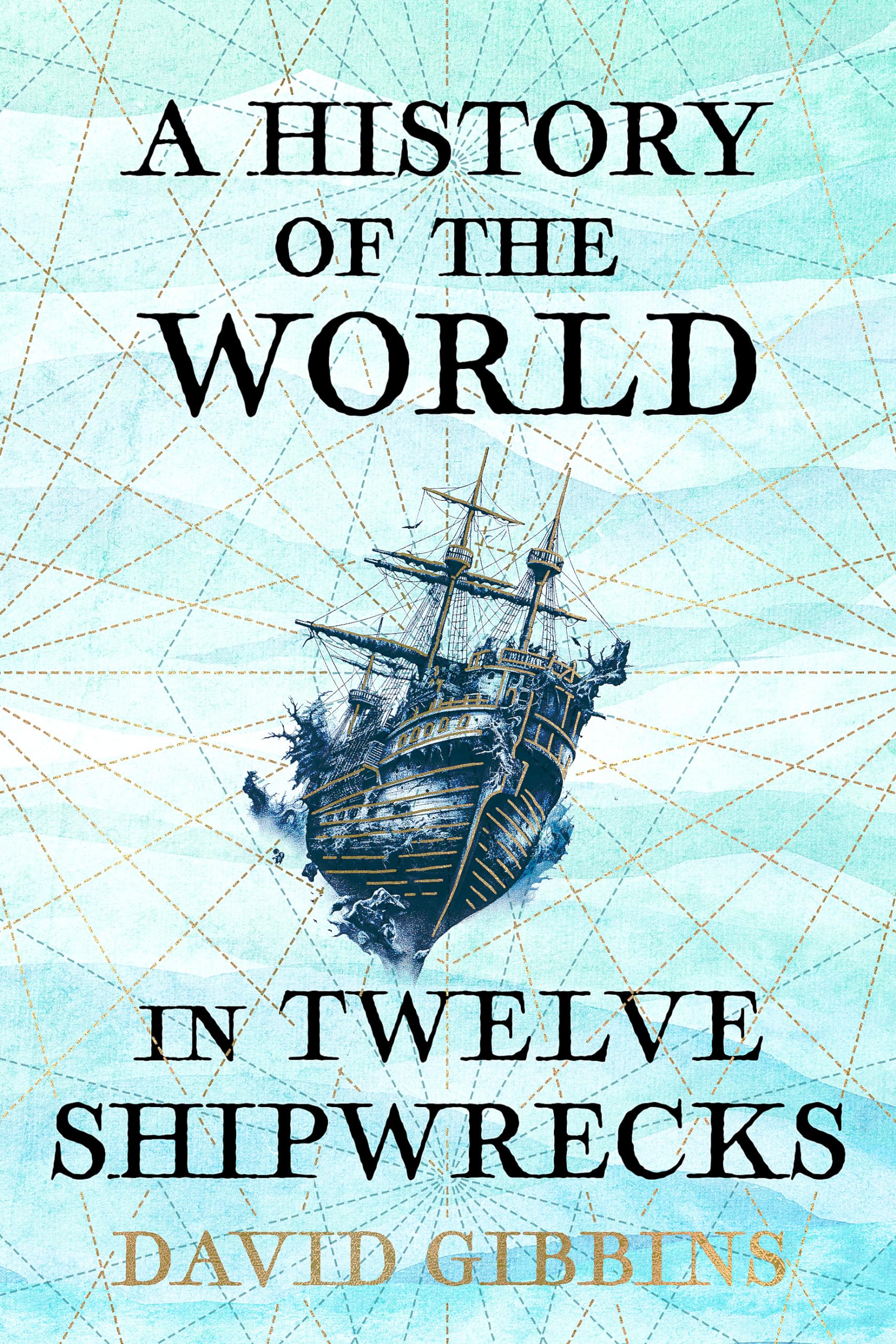 A History of the World in Twelve Shipwrecks Social Sciences