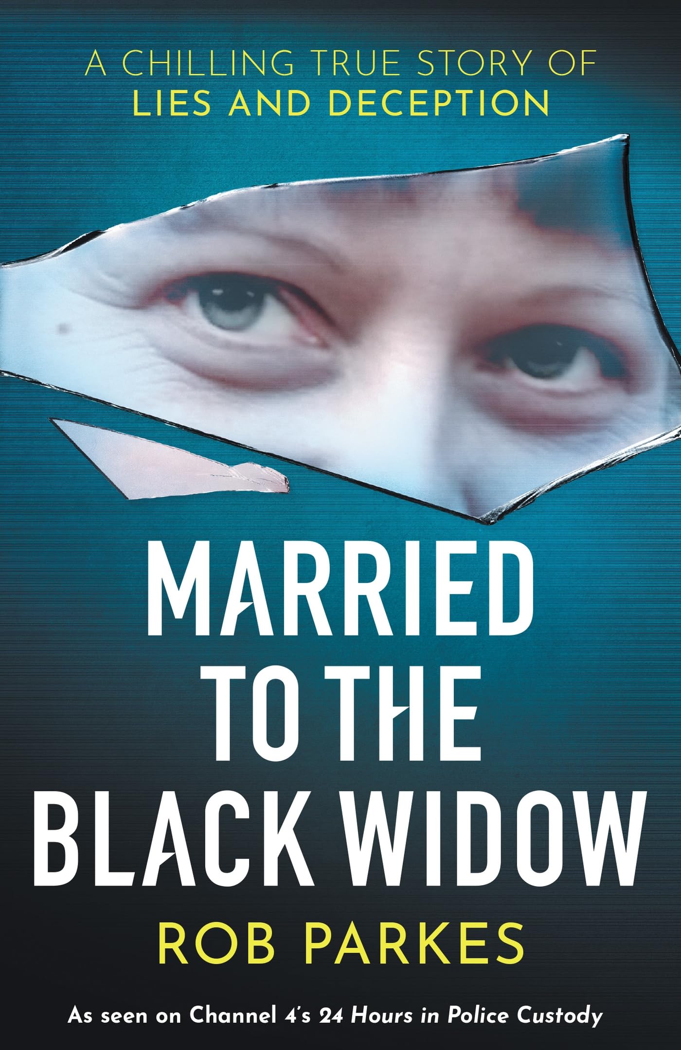 Married to the Black Widow: A chilling true story of lies and deception Psychology