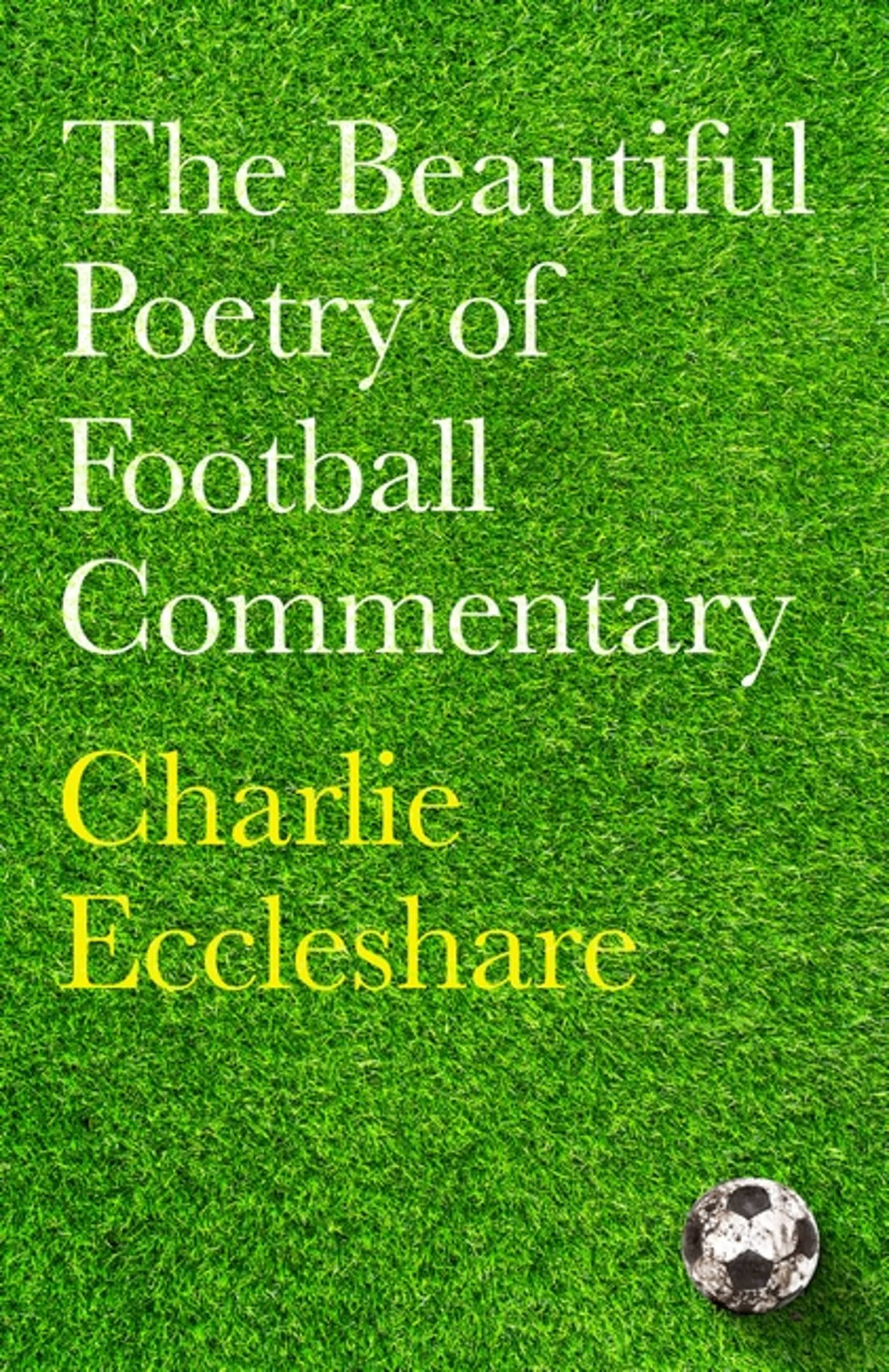 The Beautiful Poetry of Football Commentary: The perfect gift for footie fans Poetry