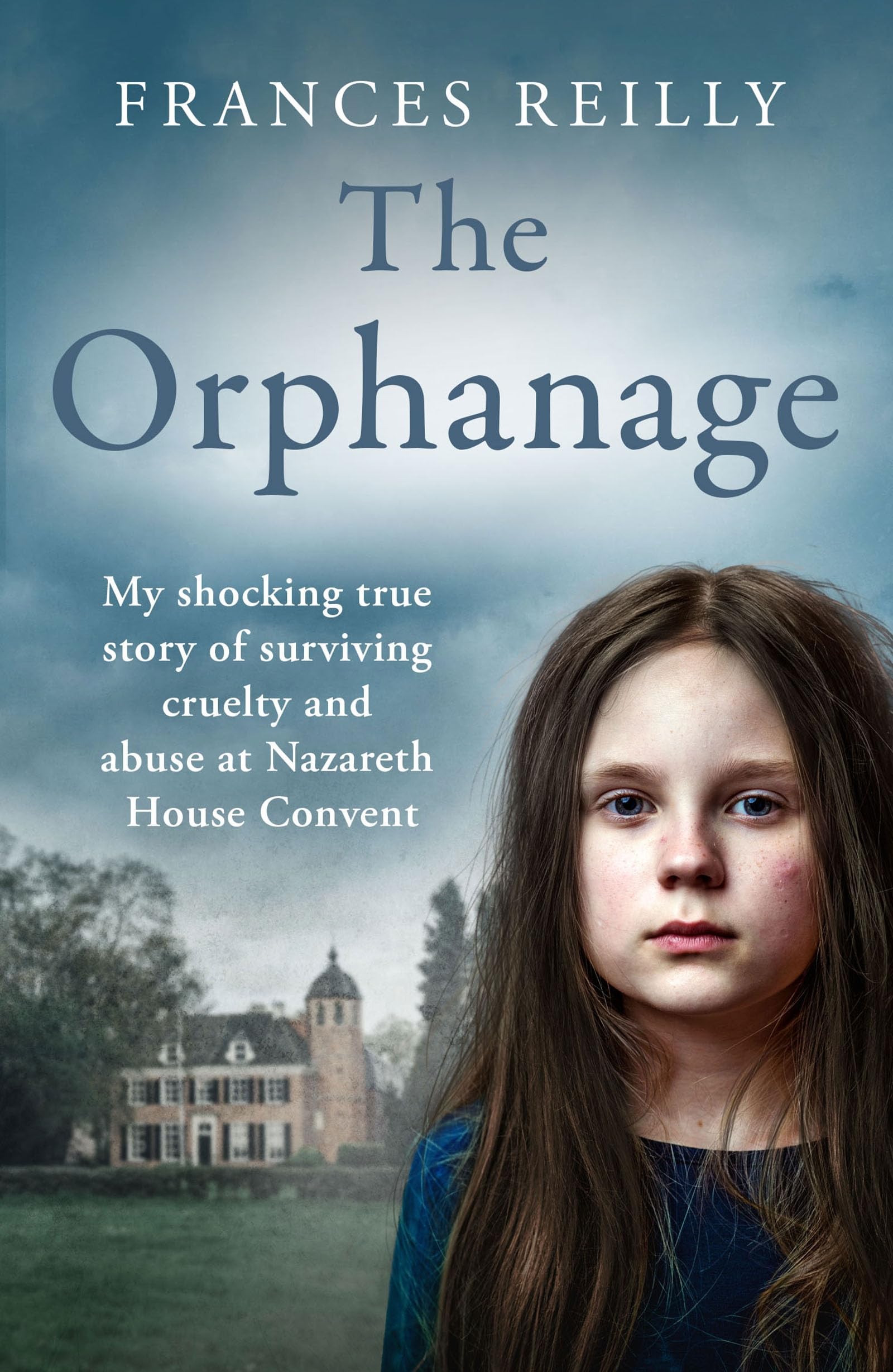 The Orphanage: My Shocking True Story of Surviving Cruelty and Abuse at Nazareth House Convent book