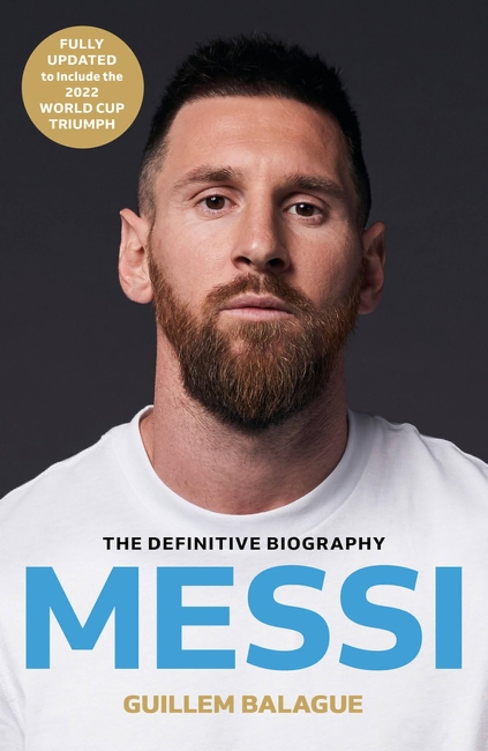 Messi: The must-read biography of the World Cup champion, now fully updated (Guillem Balague's Books) Sports