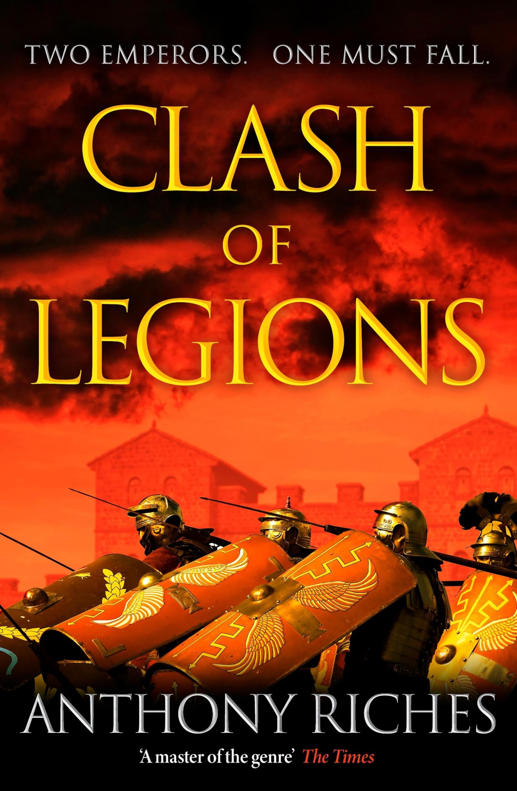 Clash of Legions: An utterly gripping historical adventure from SUNDAY TIMES bestseller Anthony Riches book