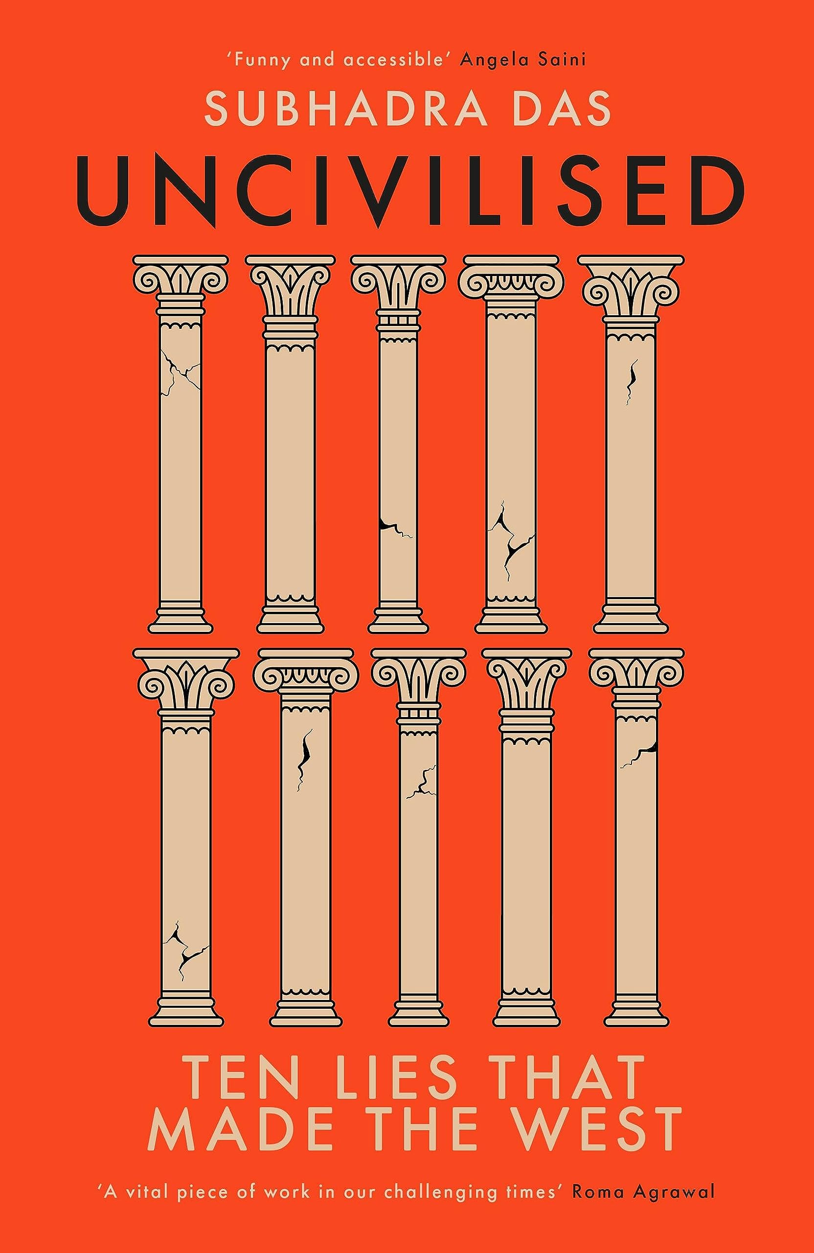 Uncivilised: A science historian explores ten founding ideas of Western civilisation and unearths their flaws Philosophy