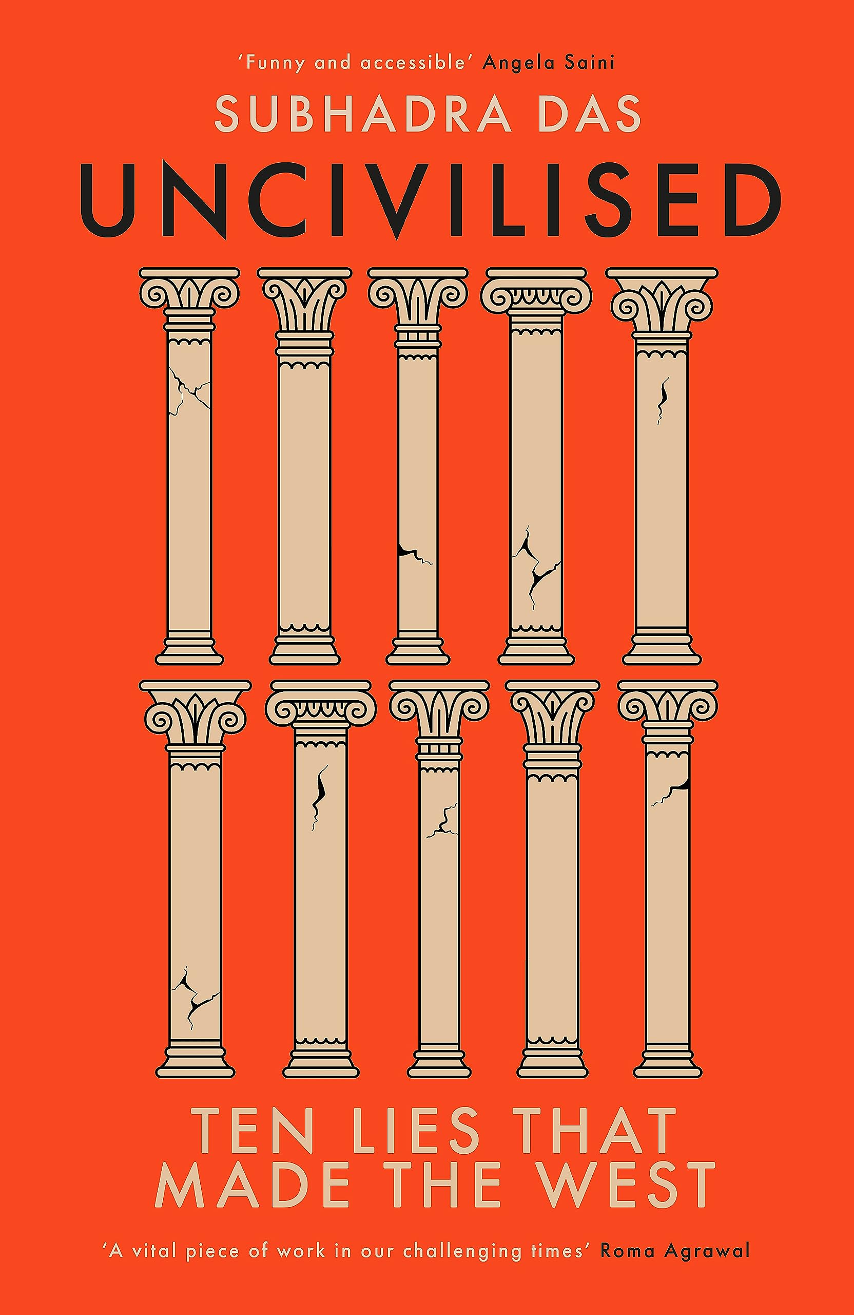 Uncivilised: A science historian explores ten founding ideas of Western civilisation and unearths their flaws Politics & History
