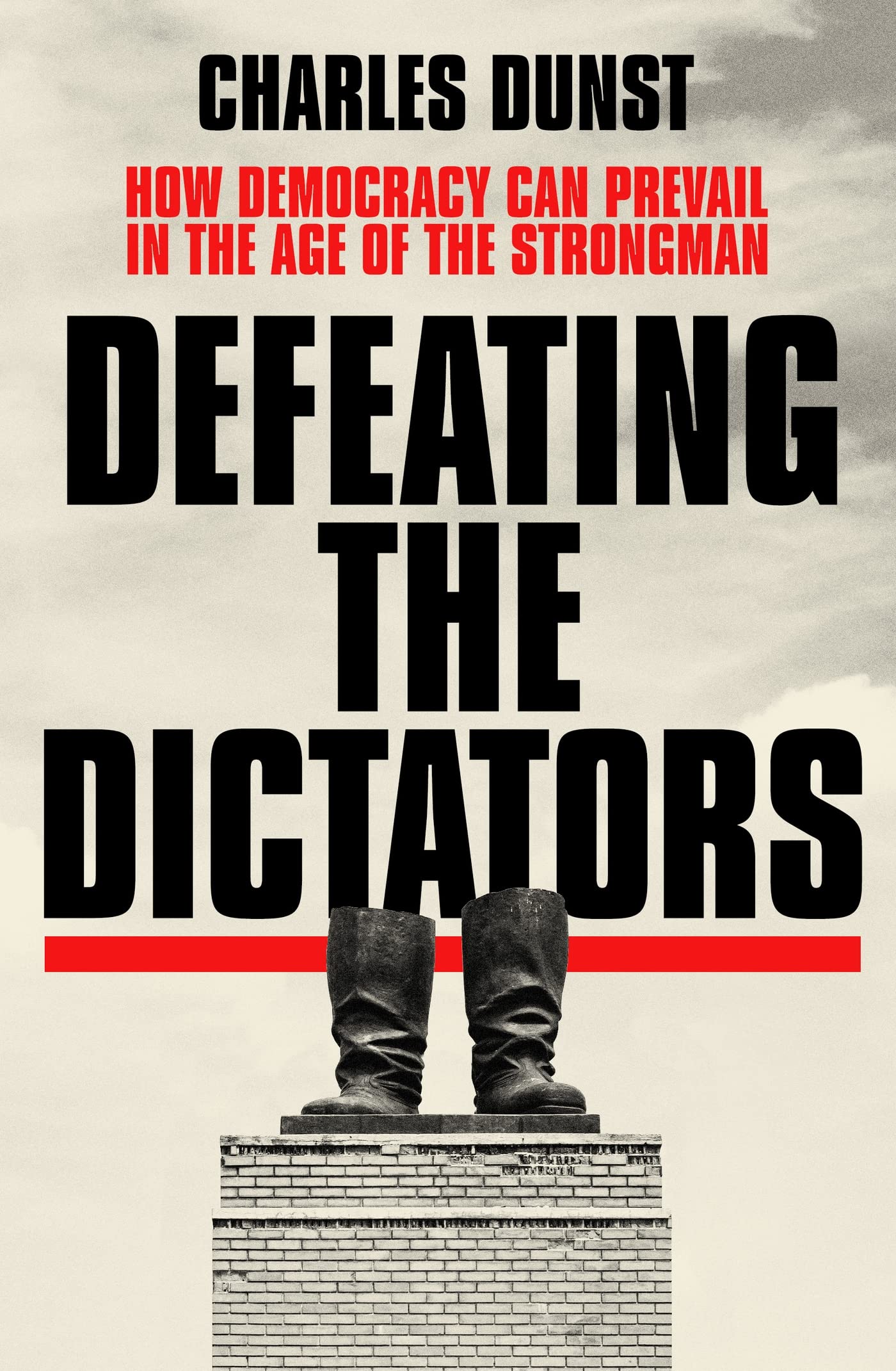 Defeating the Dictators: How Democracy Can Prevail in the Age of the Strongman Social Sciences