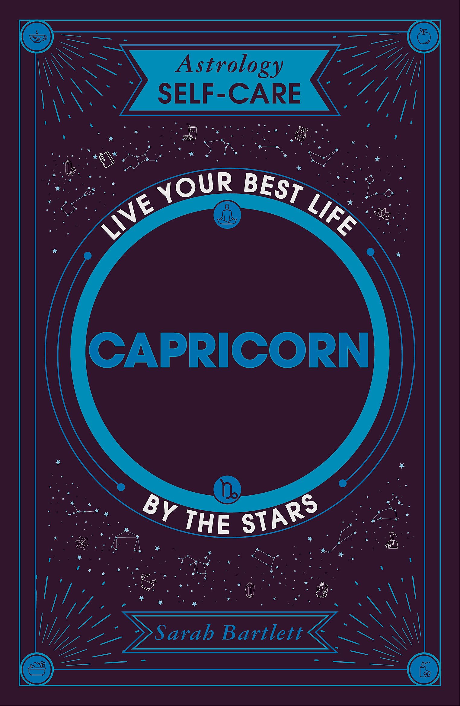 Astrology Self-Care: Capricorn: Live your best life by the stars Health, Nutrition & Fitness