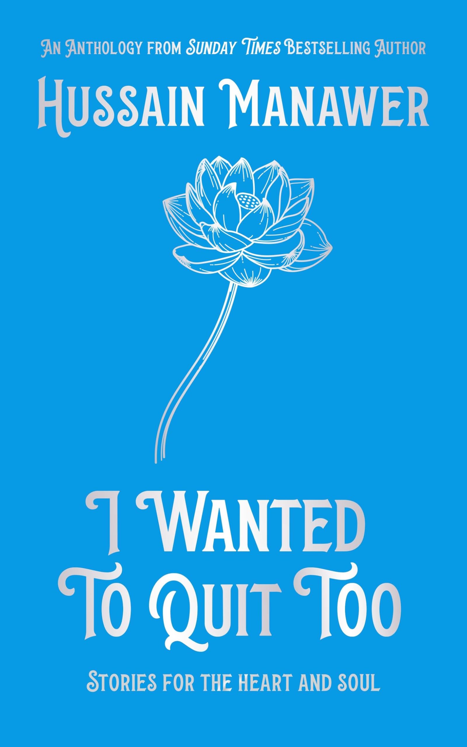 I Wanted to Quit Too: Stories For The Heart And Soul book