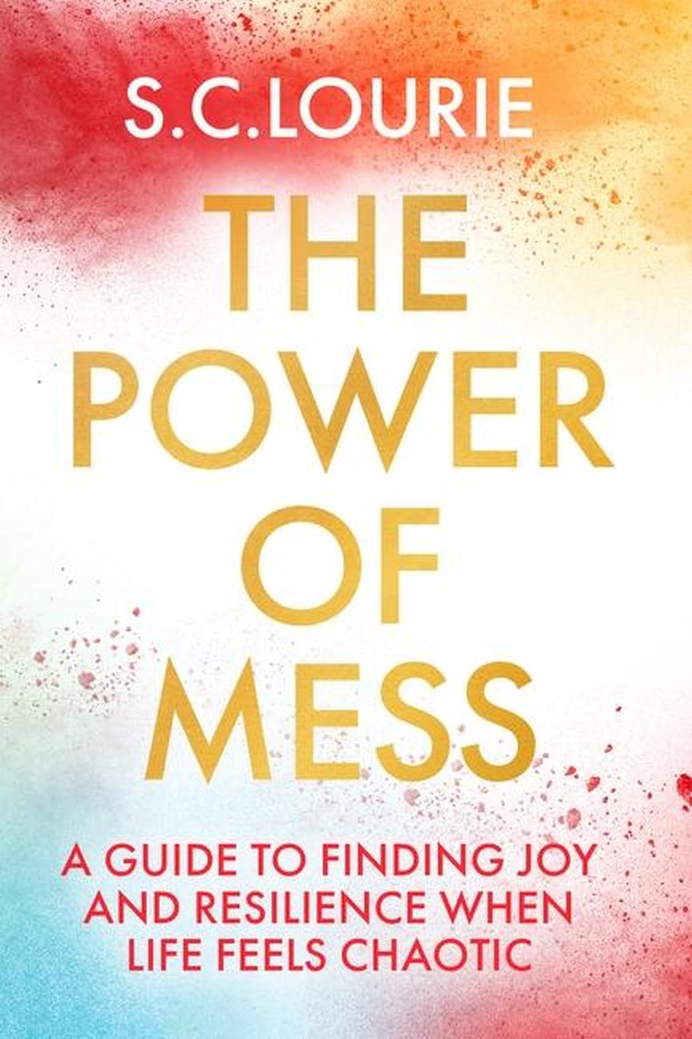 The Power of Mess: A guide to finding joy and resilience when life feels chaotic Business, Finance & Career