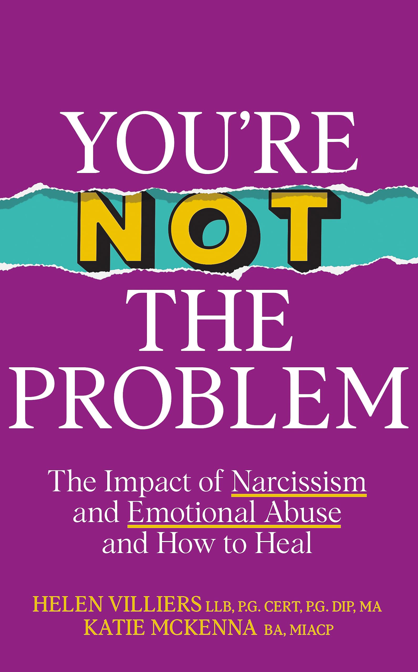 You’re Not the Problem: The Impact of Narcissism and Emotional Abuse and How to Heal - The instant Sunday Times bestseller 2024 book