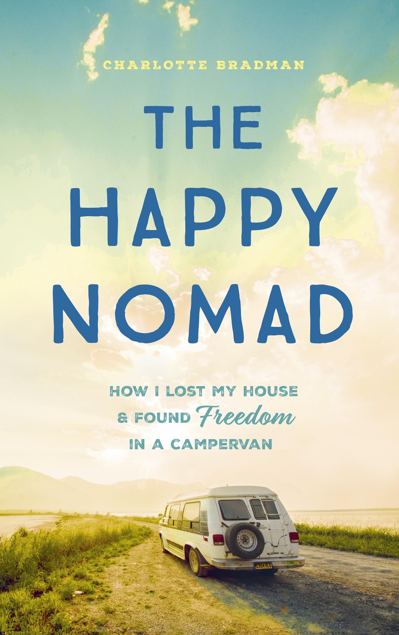 The Happy Nomad: Live with less and find what really matters book