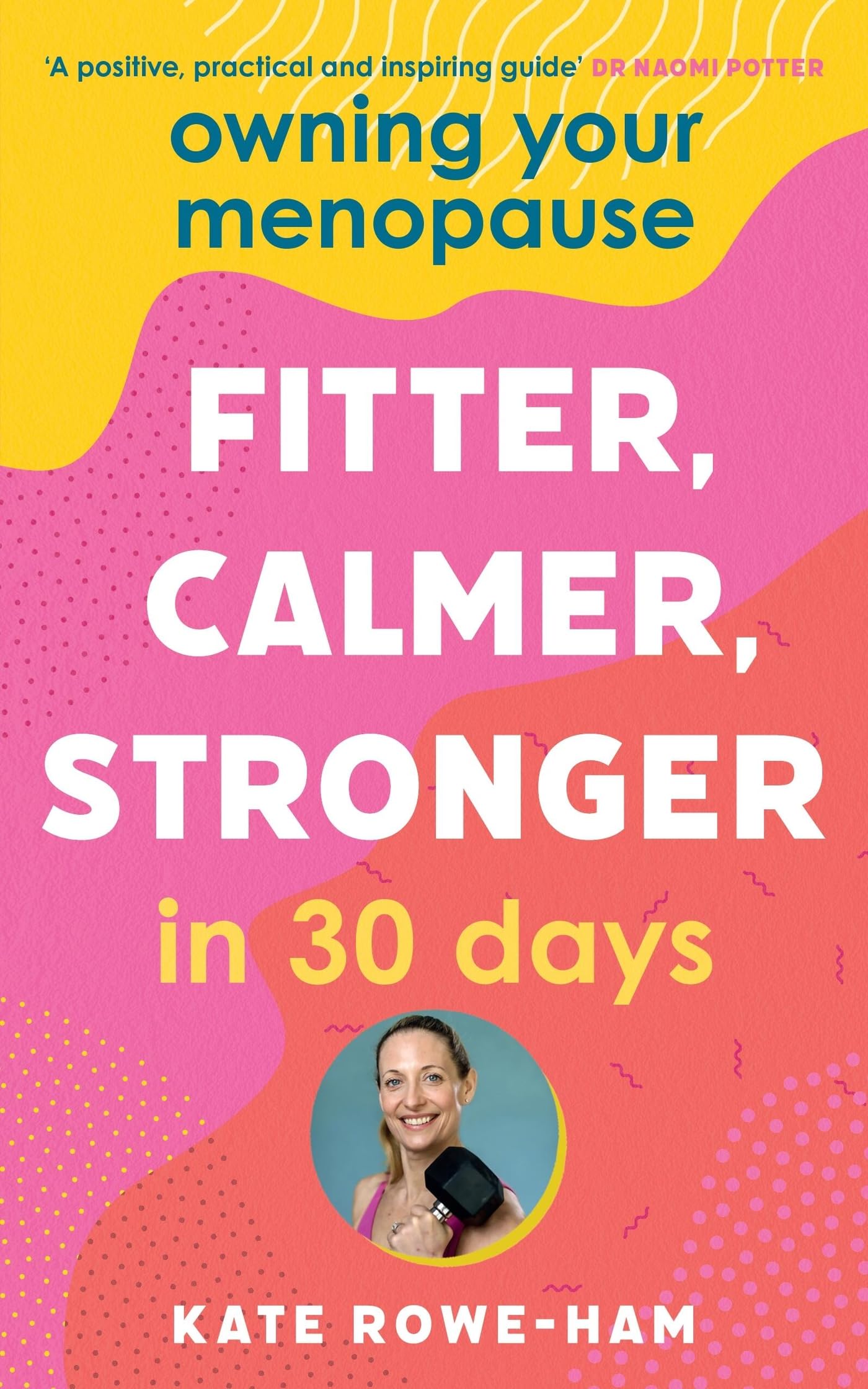 Owning Your Menopause: Fitter, Calmer, Stronger in 30 Days Business, Finance & Career