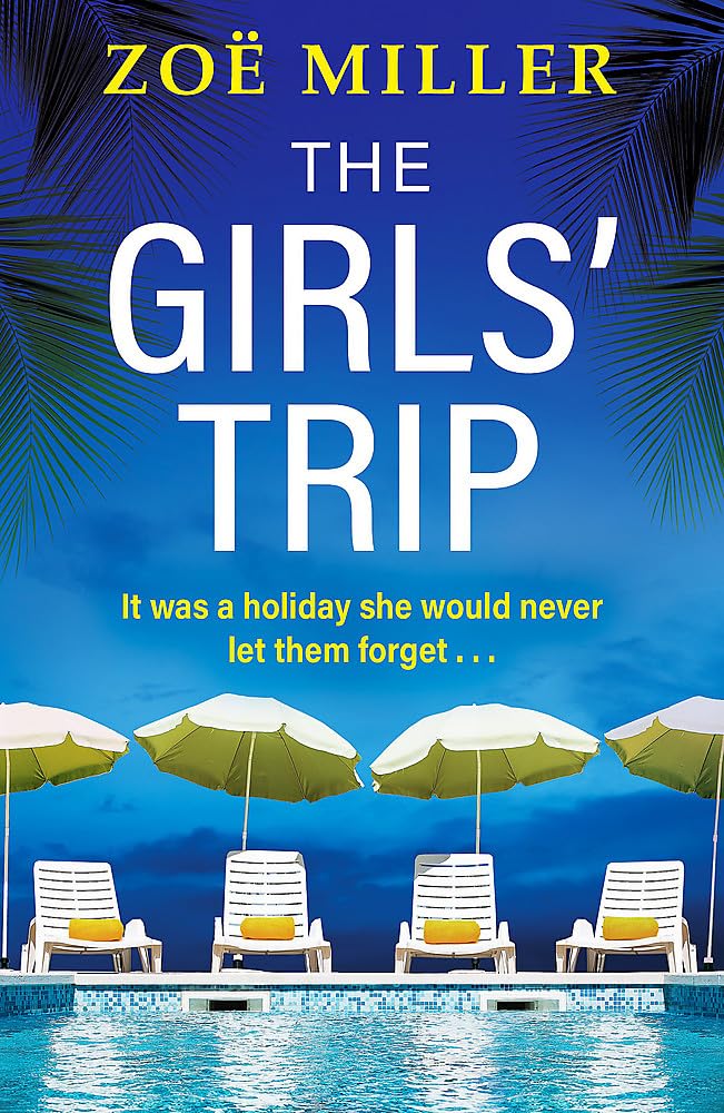 The Girls' Trip: A page-turning holiday read filled with dark secrets and addictive twists Contemporary literature