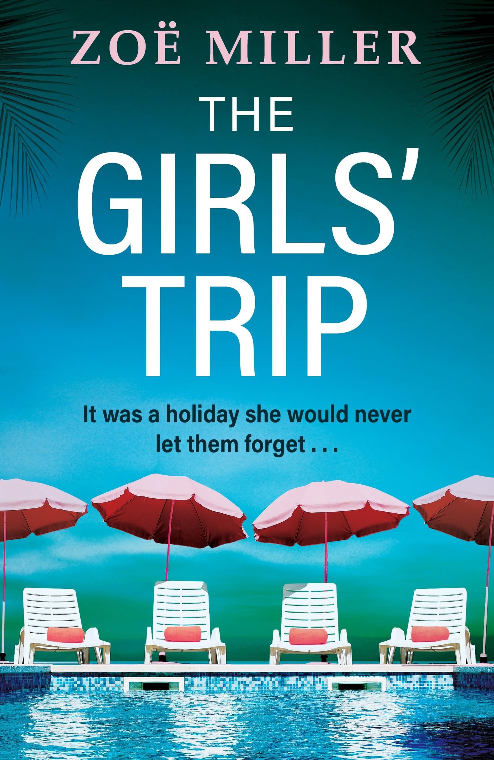 The Girls' Trip: A page-turning holiday read filled with dark secrets and addictive twists book