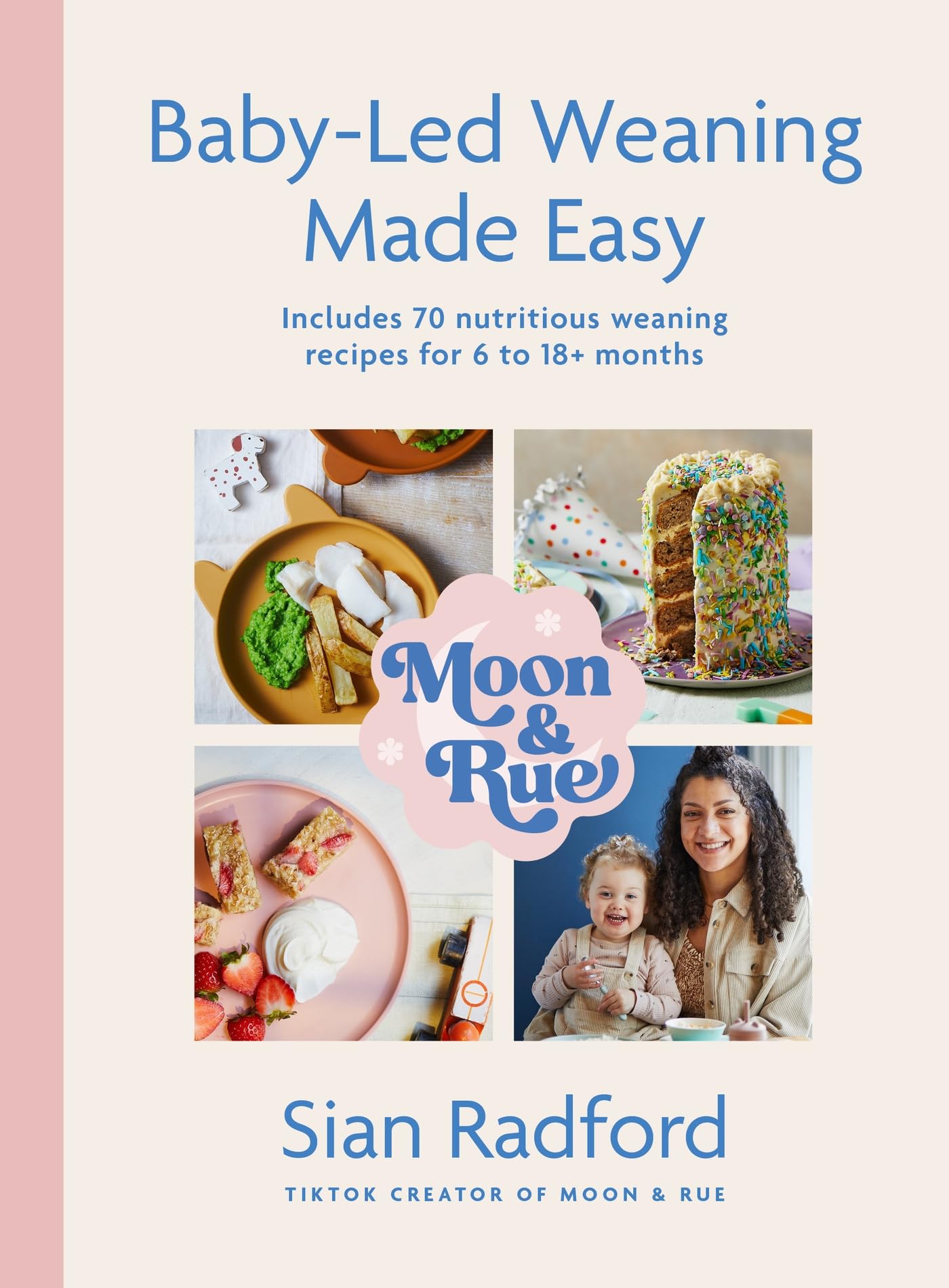 Moon and Rue: Baby-Led Weaning Made Easy: Includes 70 nutritious weaning recipes for 6-18+ months Leisure, Home & Garden