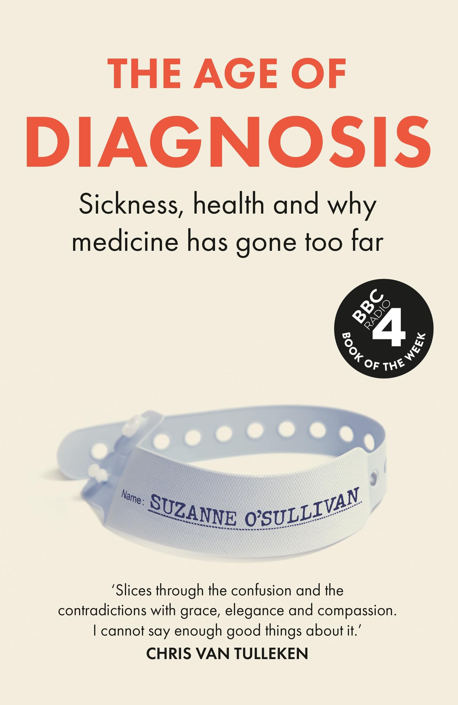The Age of Diagnosis: How the Overdiagnosis Epidemic is Making Us Sick - THE SUNDAY TIMES BESTSELLER Medicine