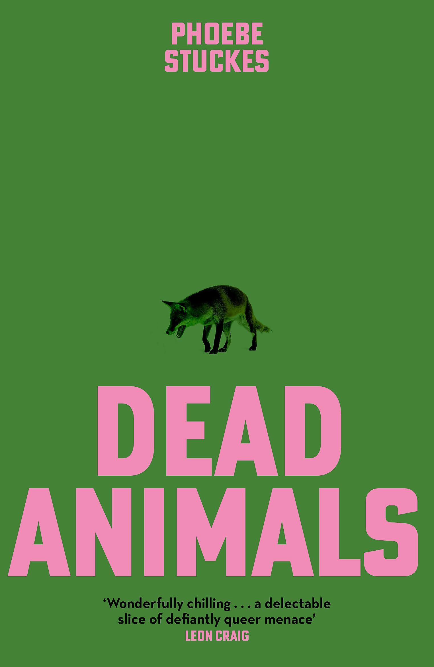 Dead Animals: 'A brilliant, chilling, furious novel. Real, relatable, and unputdownable' Rachel Long LGBTQ+