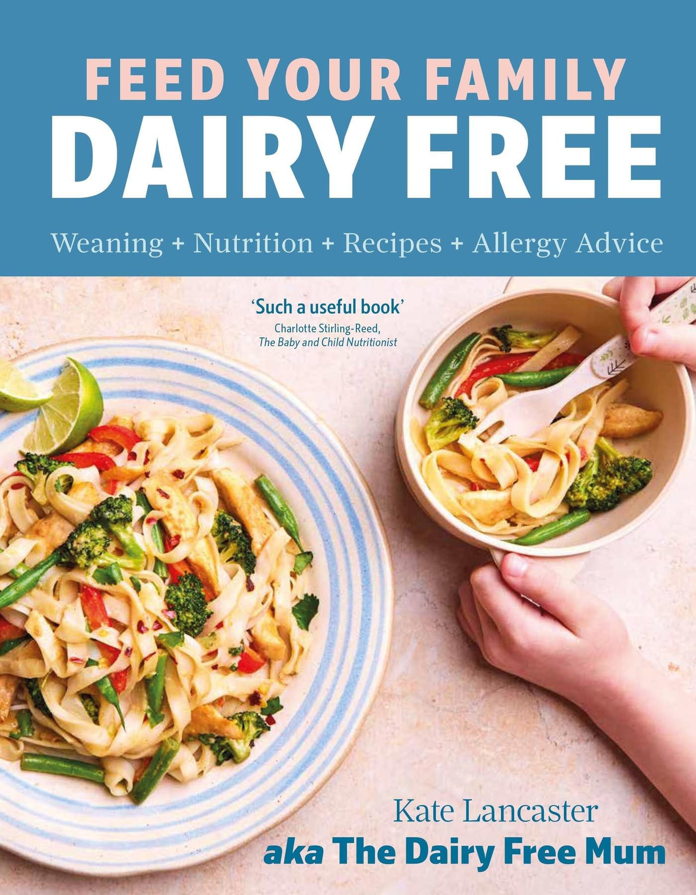 Feed Your Family Dairy Free: Weaning + Nutrition + Recipes + Allergy Advice Essential reading for allergy parents Leisure, Home & Garden