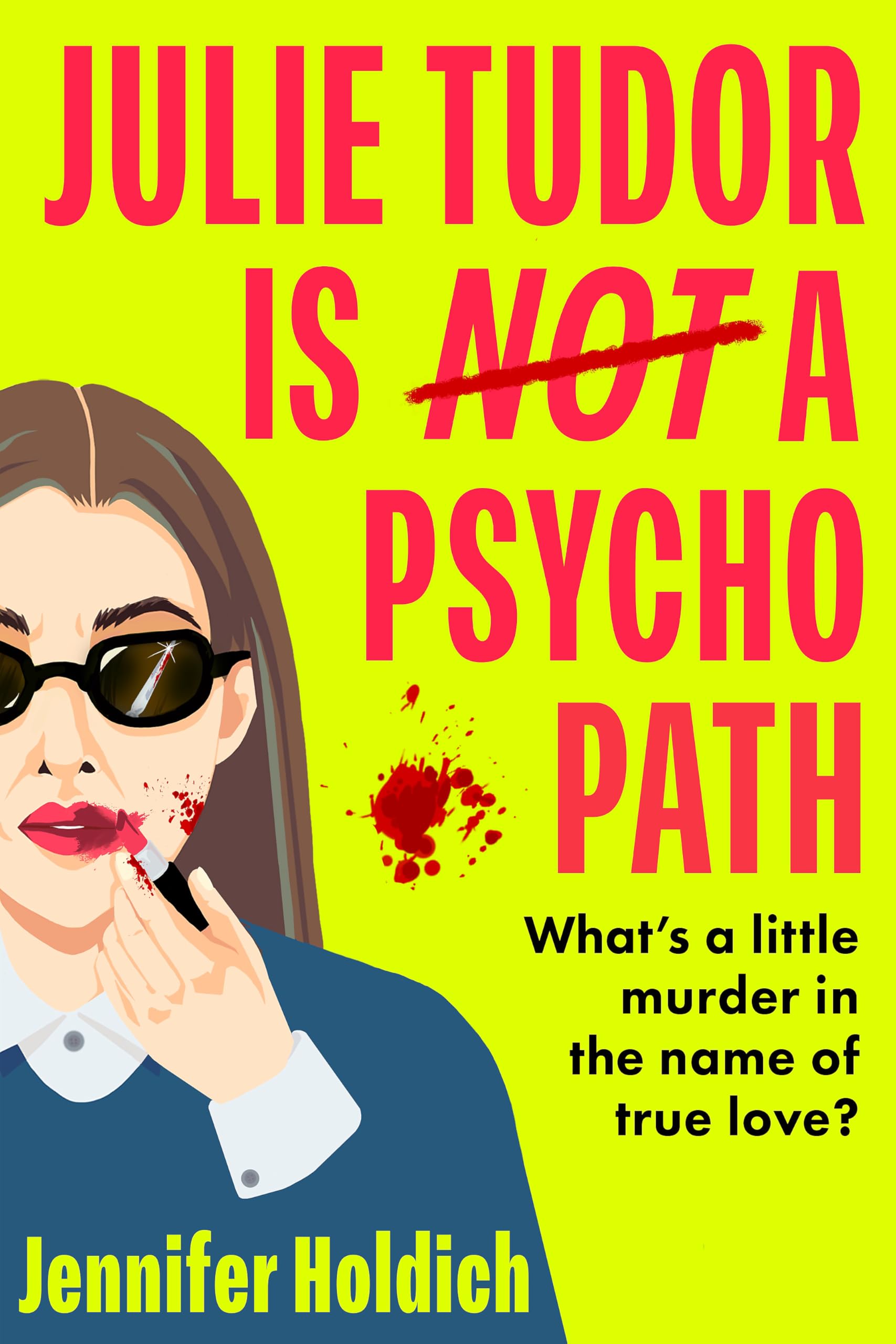 Julie Tudor Is Not a Psychopath: a hilarious new crime thriller debut for 2025 - meet your unlikely new heroine...If you loved Eleanor Oliphant Is Completely Fine, you will adore this! Contemporary literature Books