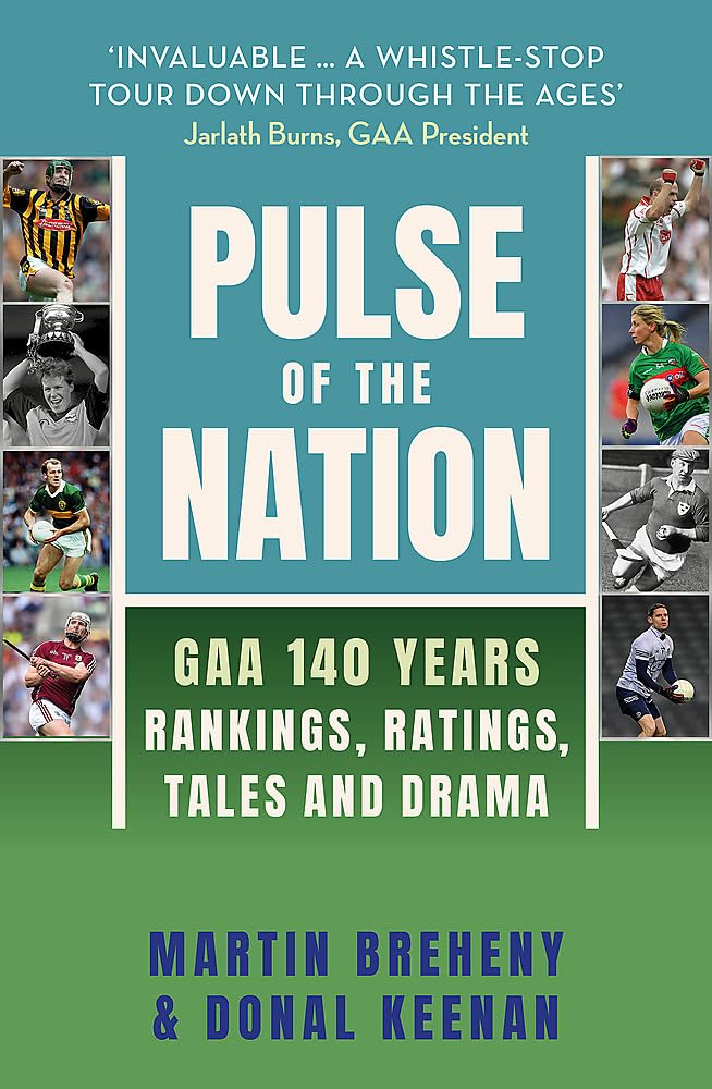 Pulse of the Nation: GAA 140 Years - Rankings, Ratings, Tales and Drama Leisure & Fun
