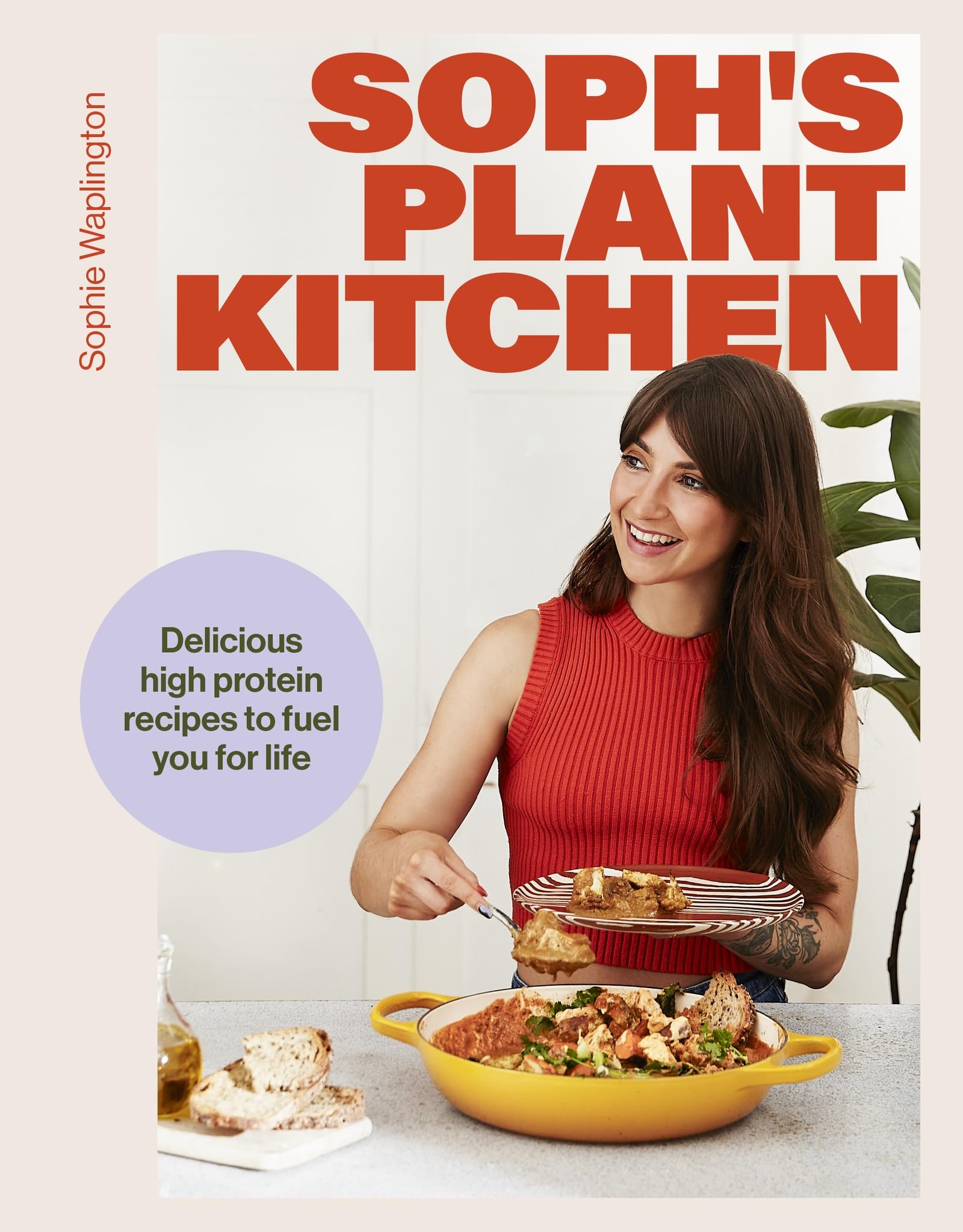 Soph's Plant Kitchen: Delicious high protein recipes to fuel you for life - The Sunday Times Bestseller 2025 (Yellow Kite) Leisure, Home & Garden