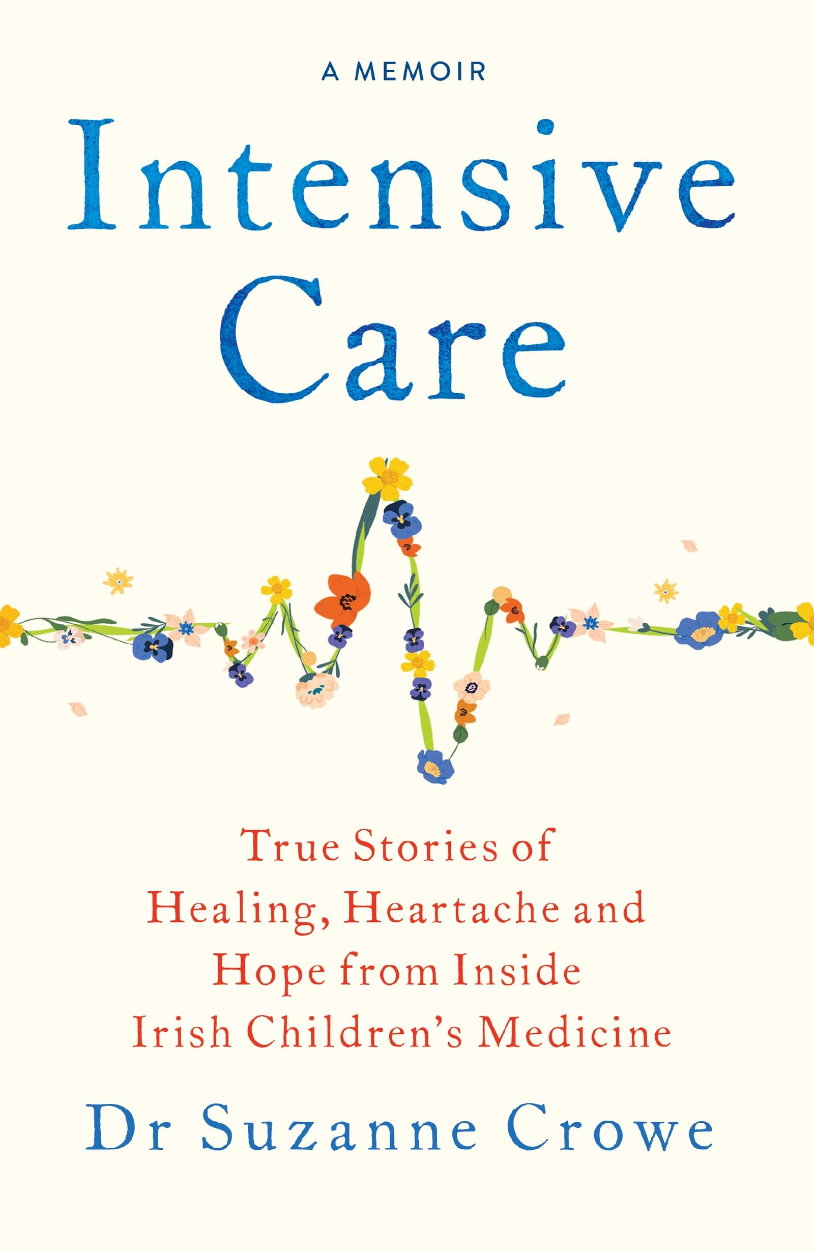 Intensive Care: True Stories of Healing, Heartache and Hope from Inside Irish Children's Medicine book