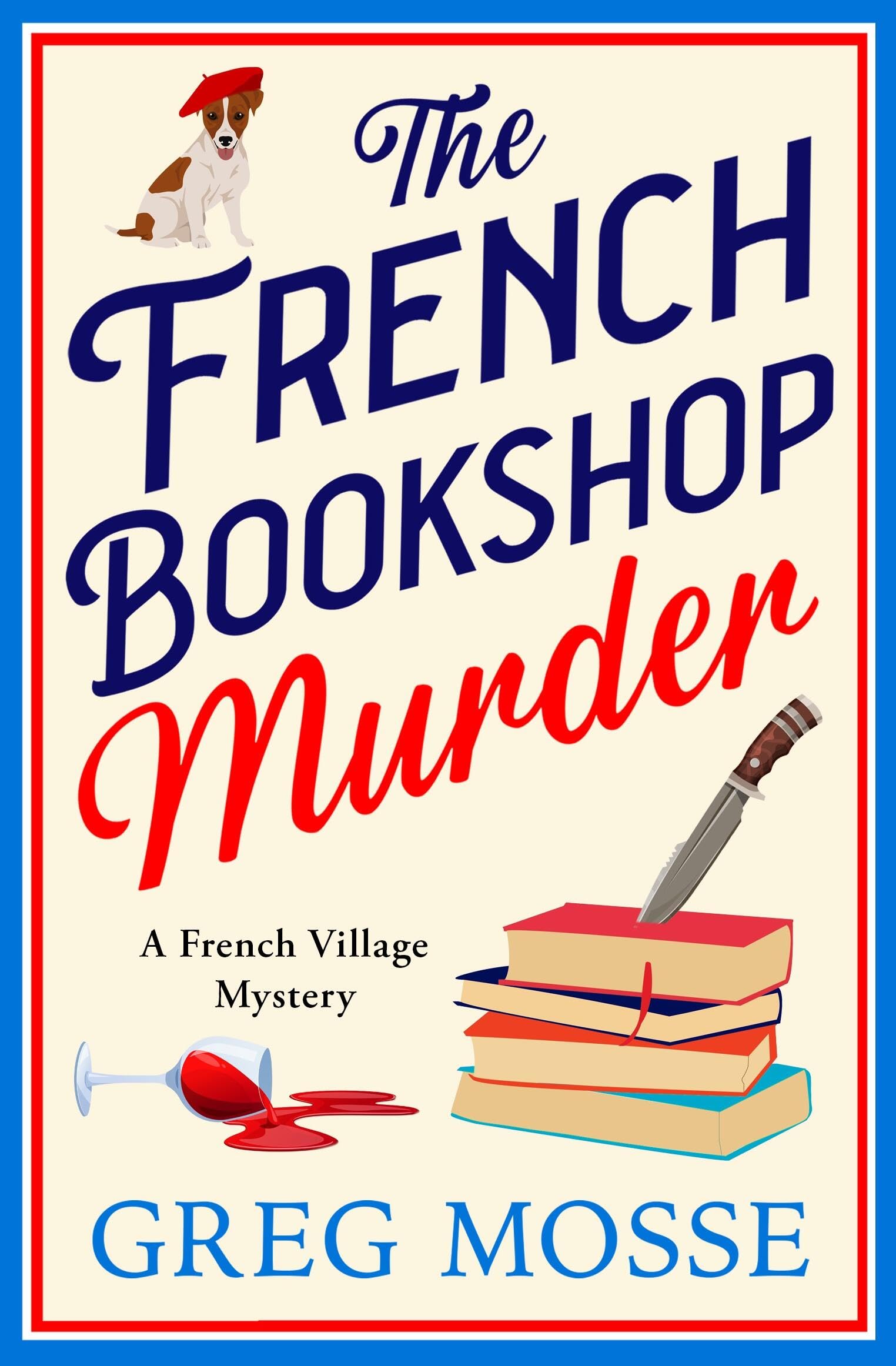 The French Bookshop Murder: A brand-new utterly gripping cozy murder mystery series for 2025 (A French Village Mystery) Humour & Satire